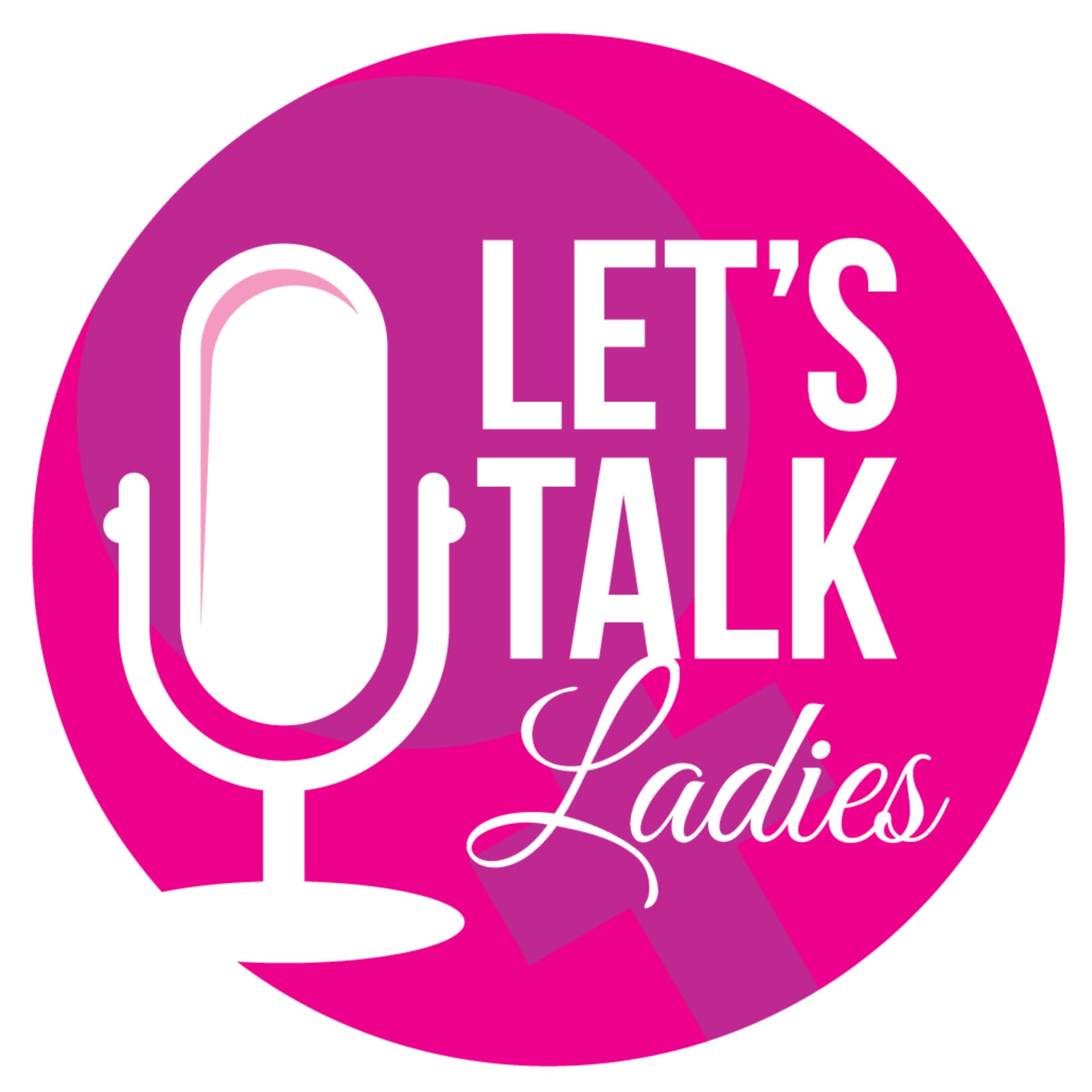 Let's Talk Ladies: Conversations Across Generations - Podcasts