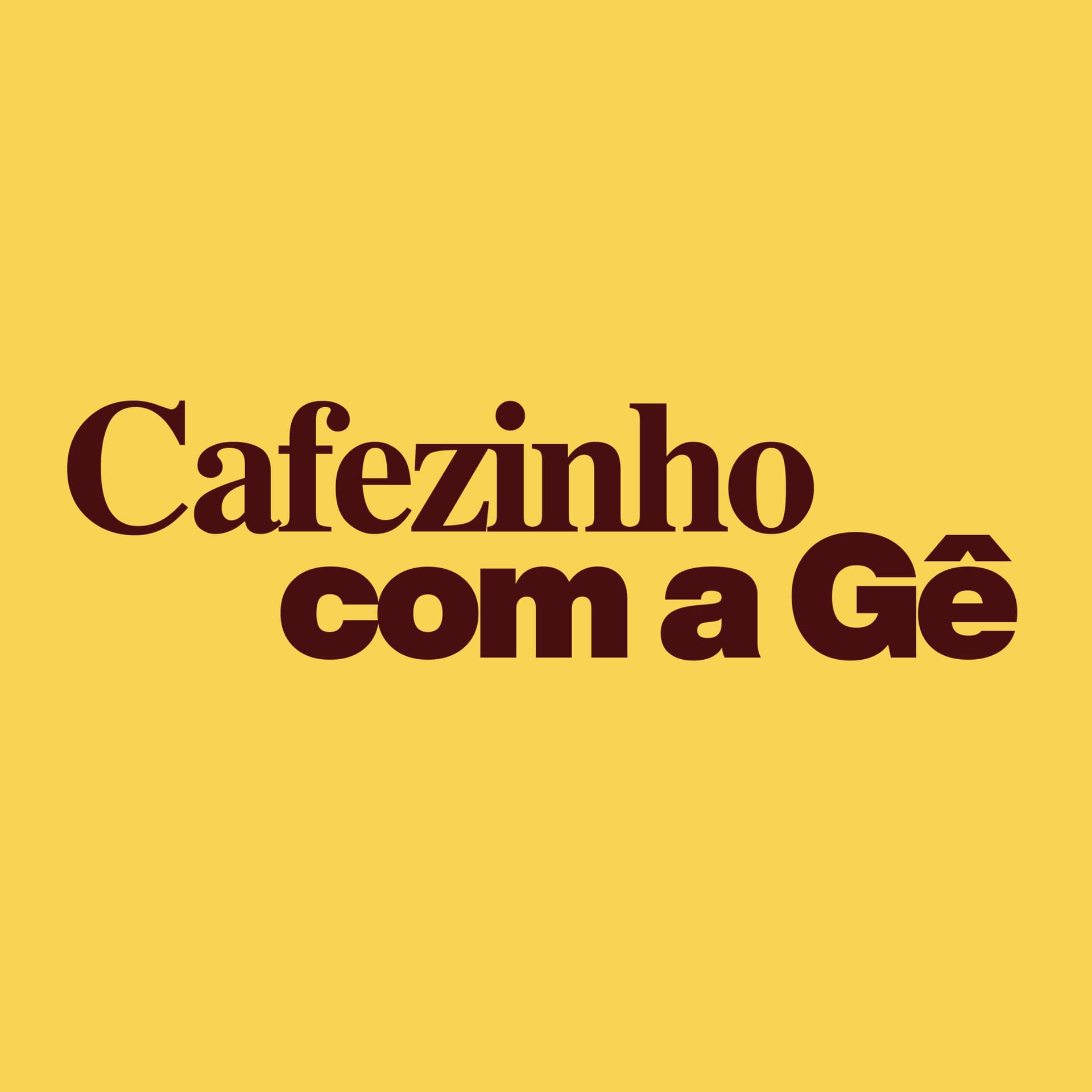 Cafezinho com a Gê - Podcasts