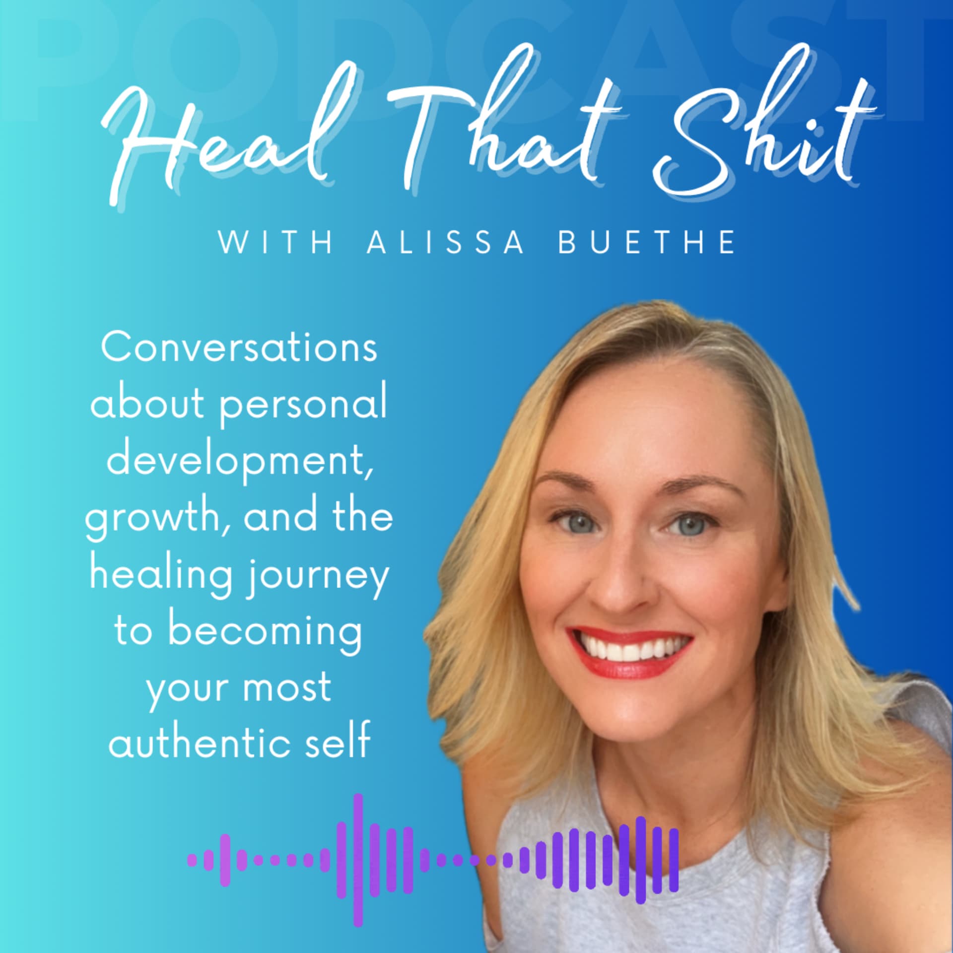 Heal That Shit with Alissa Buethe - Podcasts