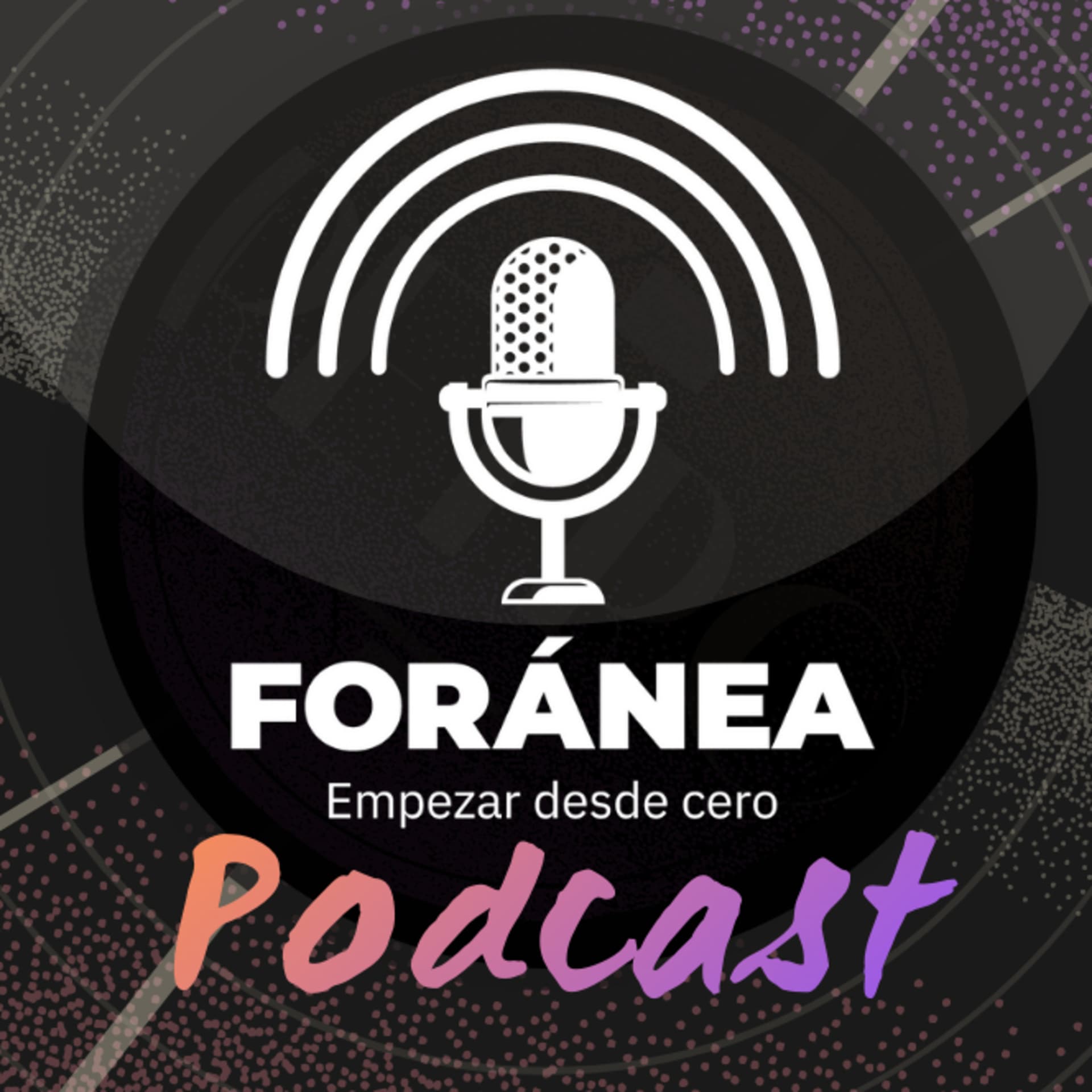 Foránea, Empezar Desde Cero. - Podcasts