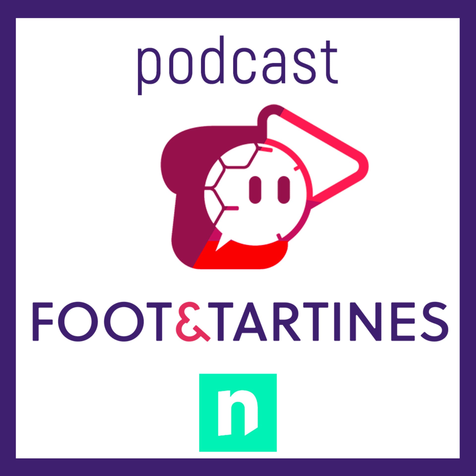 Foot et Tartines | le talk sur le foot régional de notélé - Podcasts