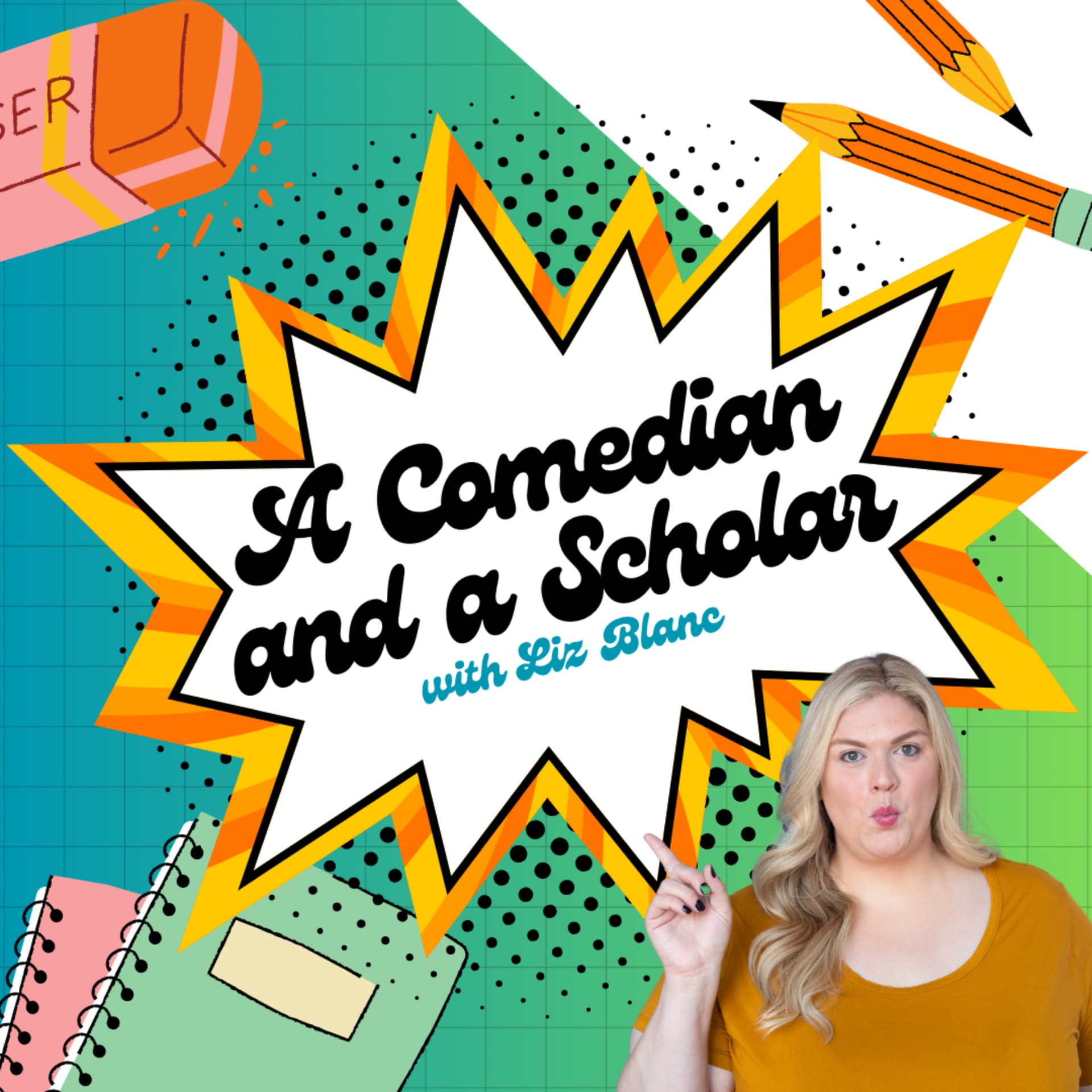A Comedian and a Scholar with Liz Blanc - Podcasts