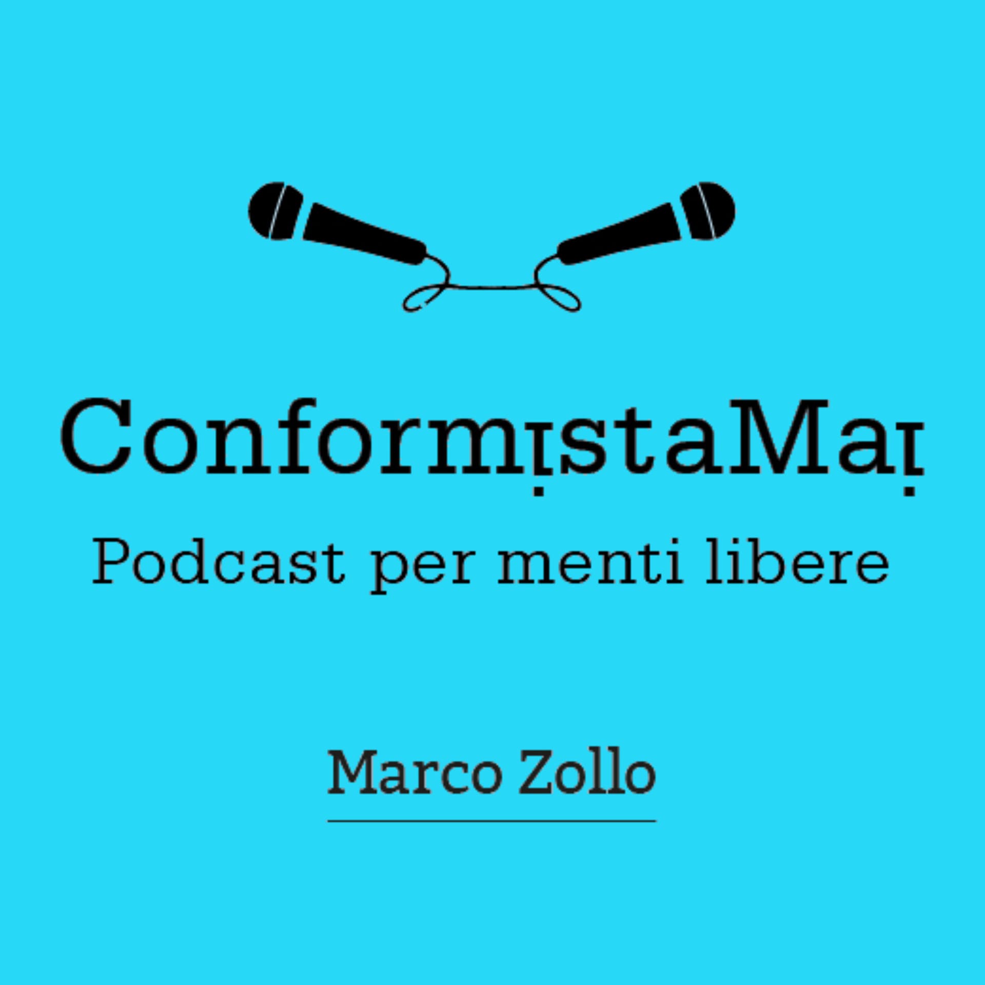 ConformistaMai. Podcast per menti libere. - Podcasts