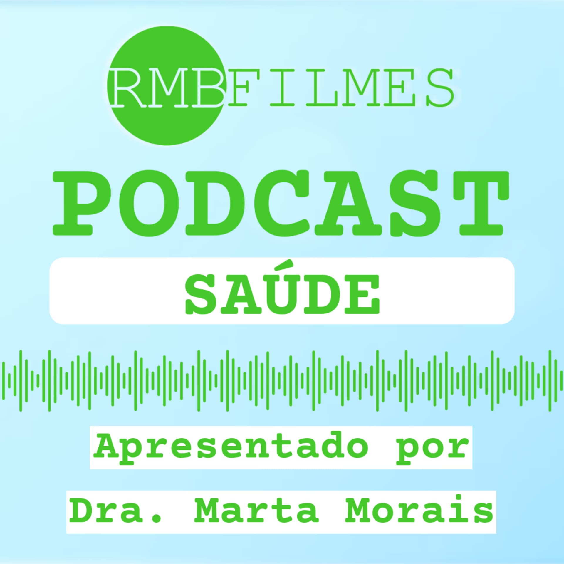 RMB Filmes Podcasts SAÚDE - Apresentado por Dra. Marta Morais - Podcasts