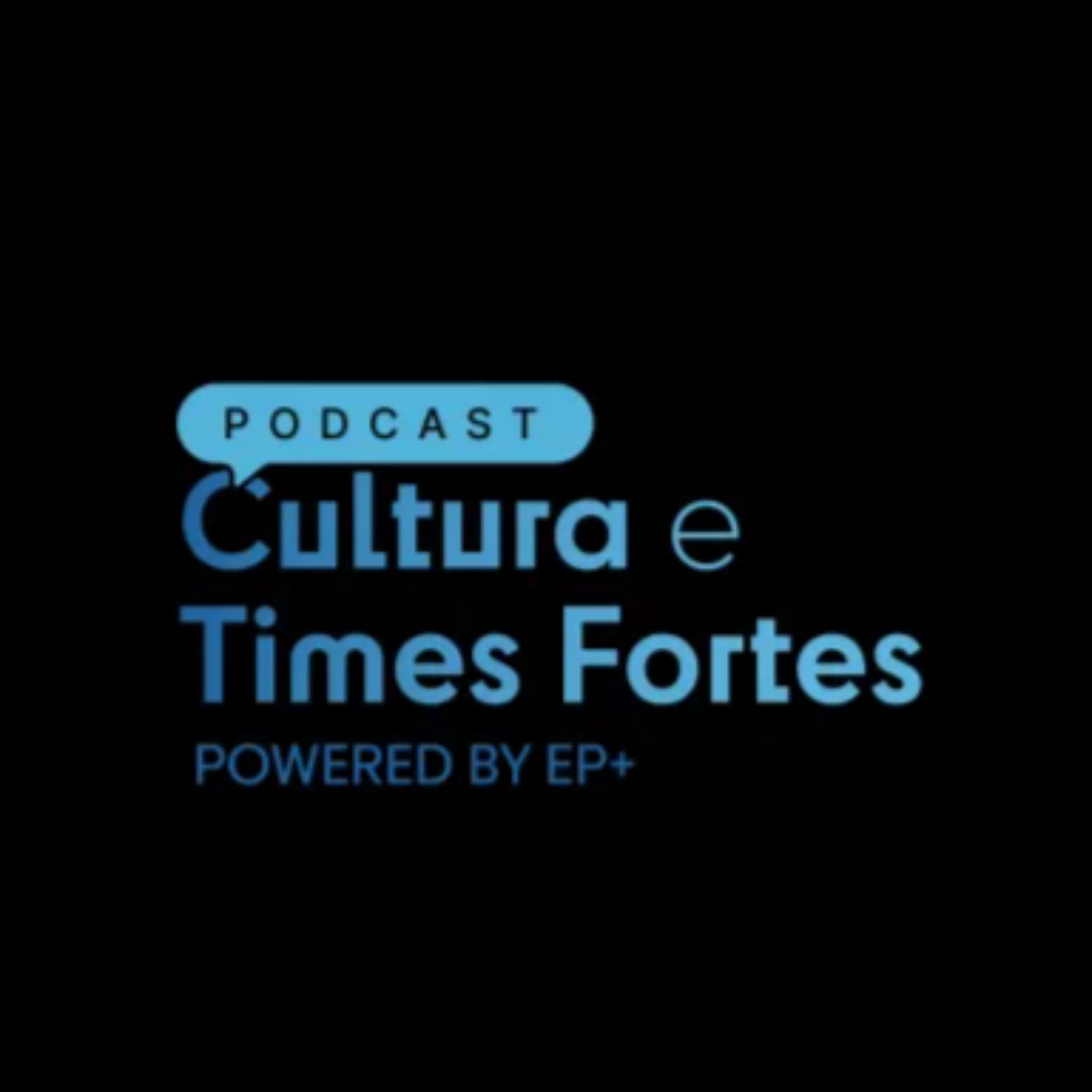 Cultura e Times fortes - Podcasts