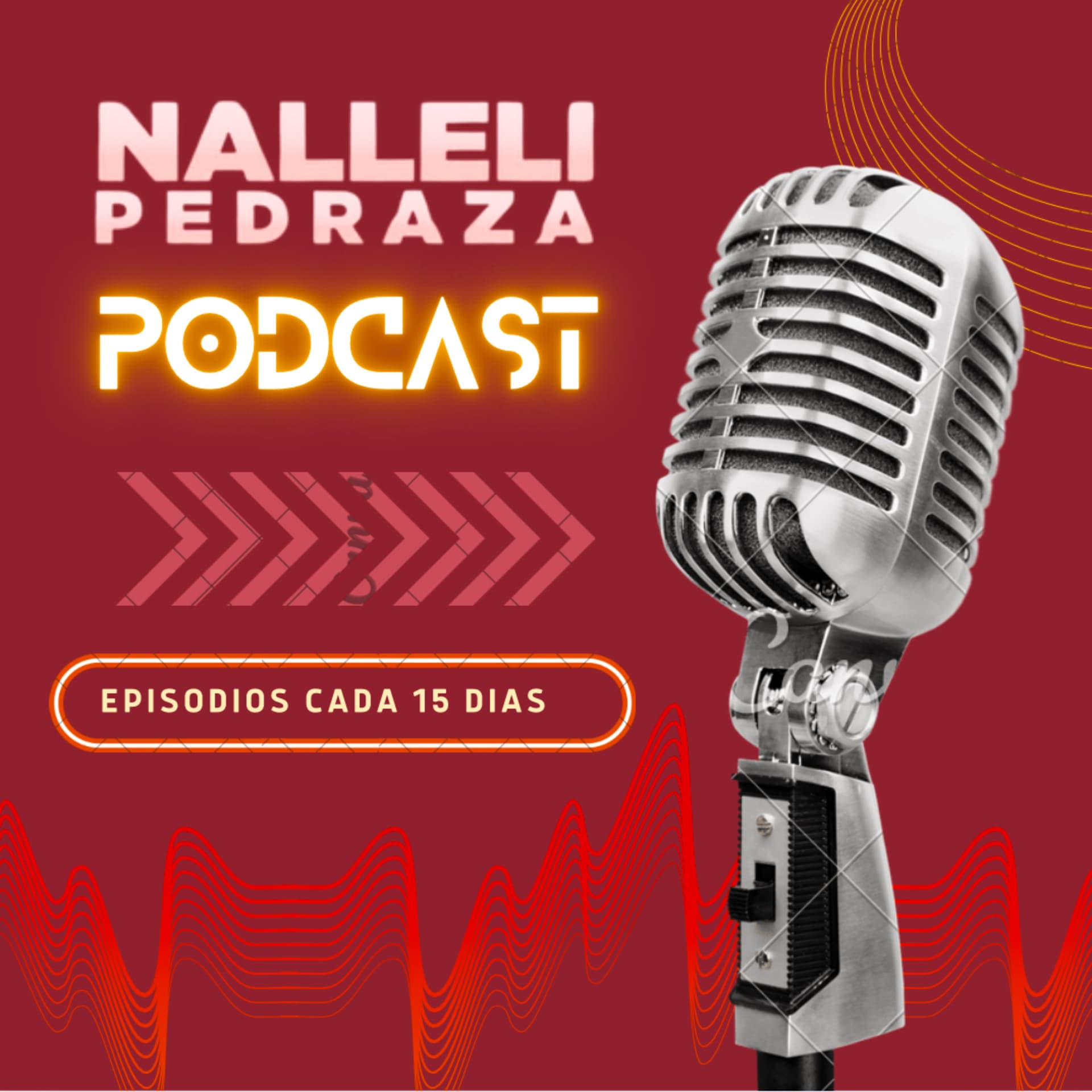 Nalleli Pedraza Podcast - Podcasts