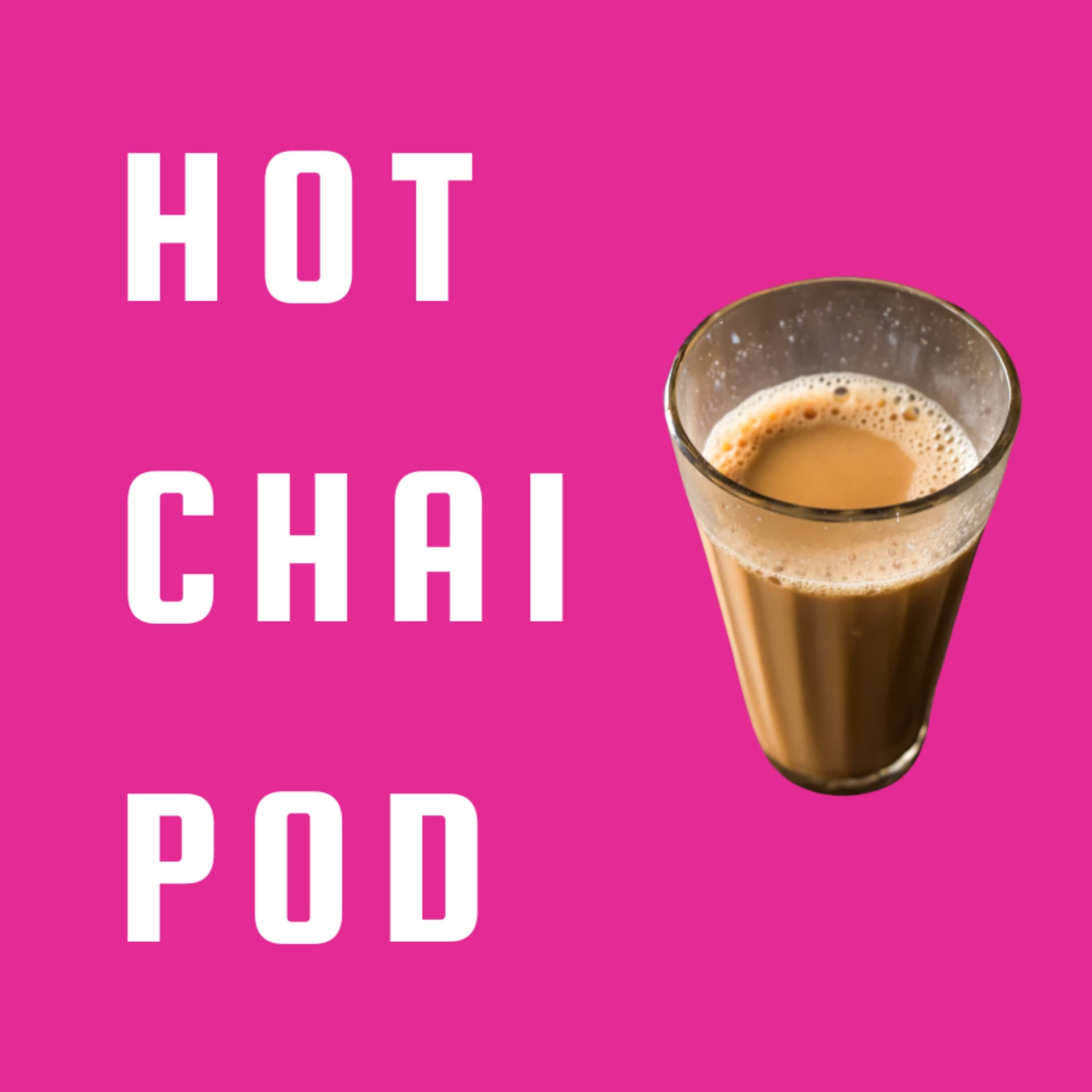 Hot Chai Pod - Podcasts