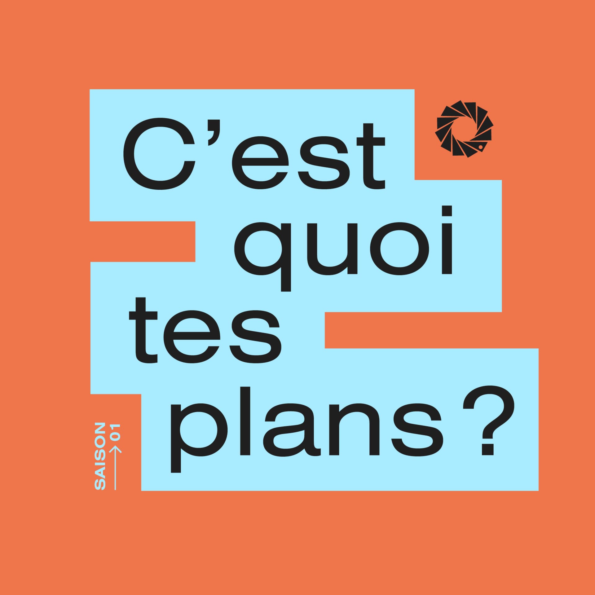 C'est quoi tes plans? - Podcasts
