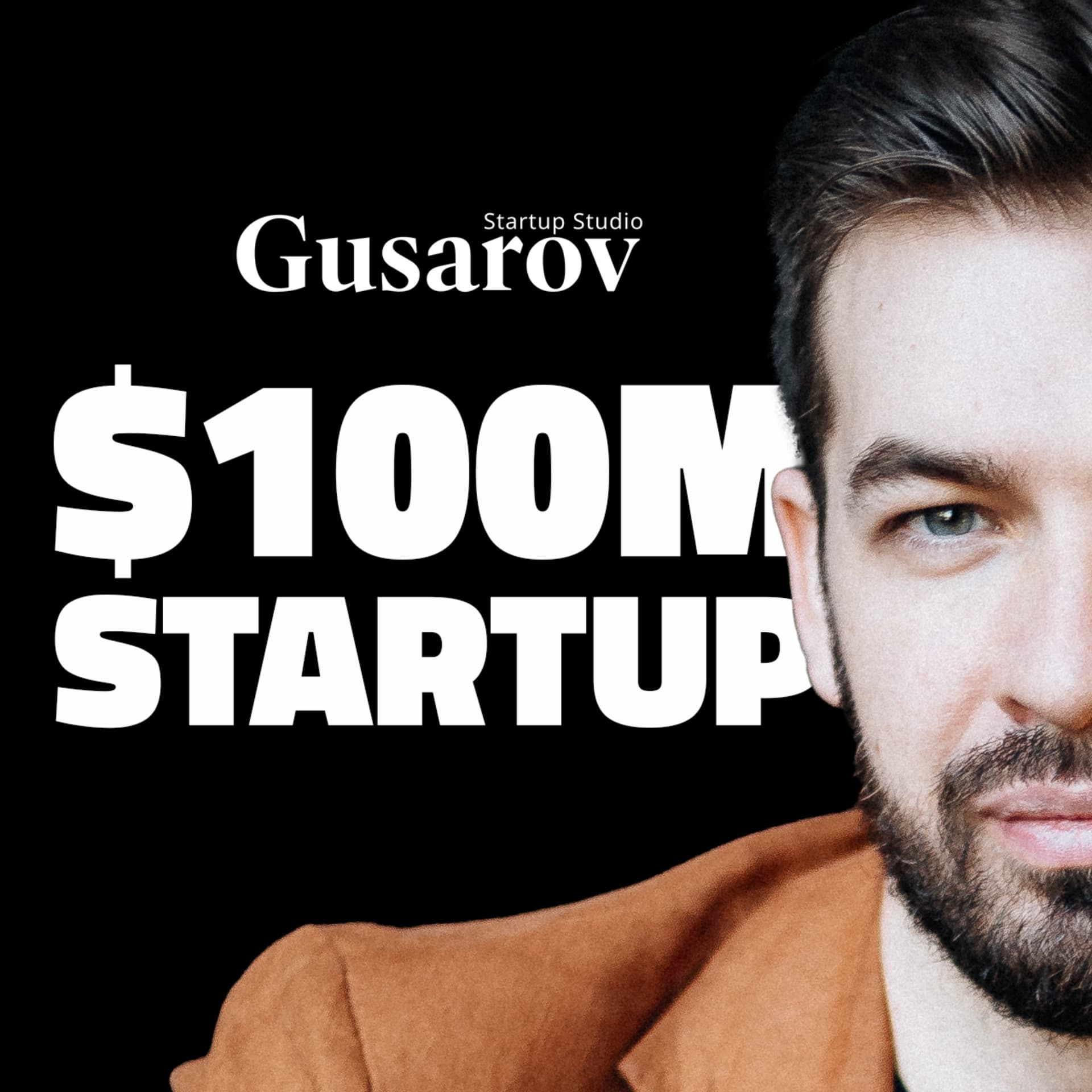 $100M Startup w/ Eugene Gusarov - Podcasts