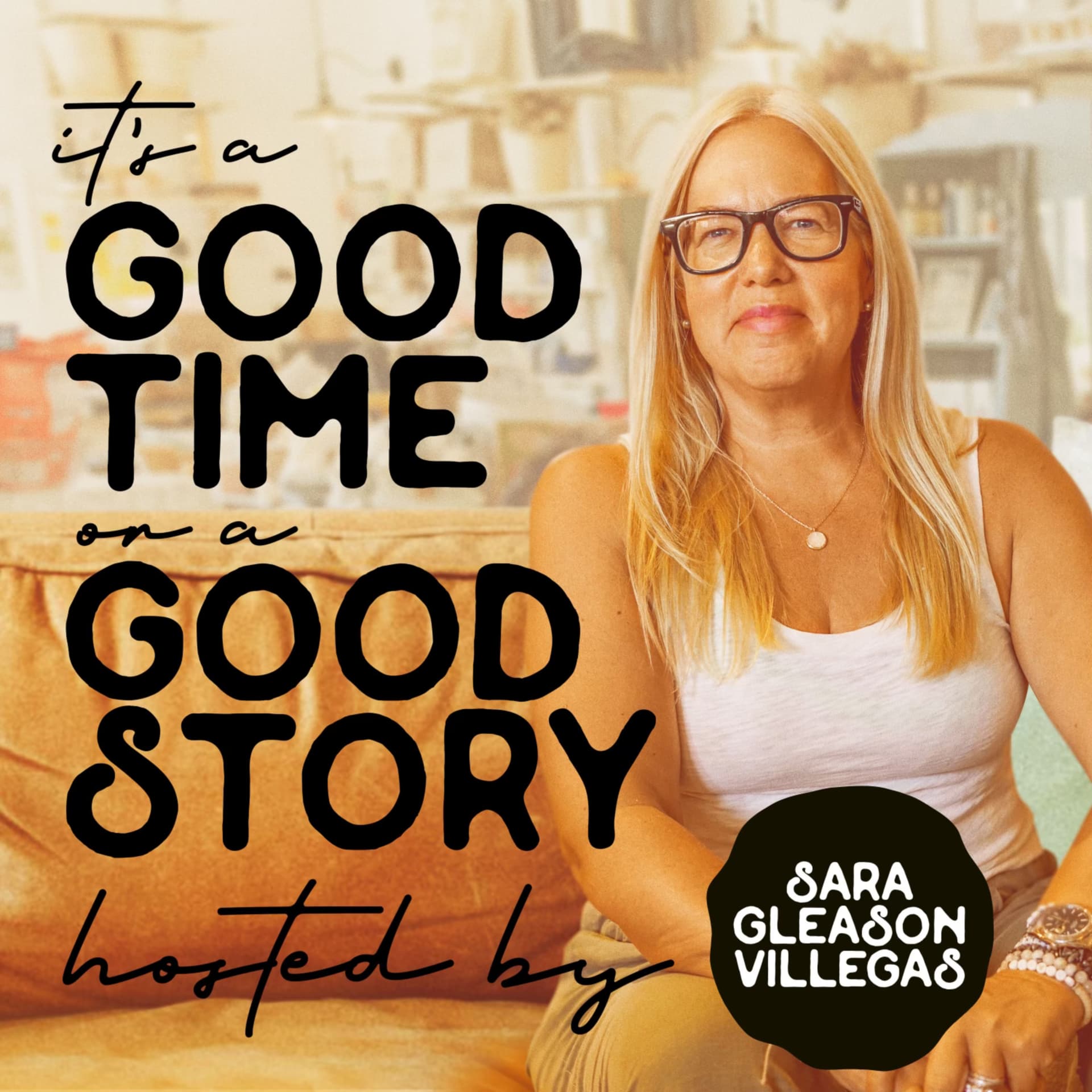 It's A Good Time, Or A Good Story hosted by Sara Gleason Villegas - Podcasts