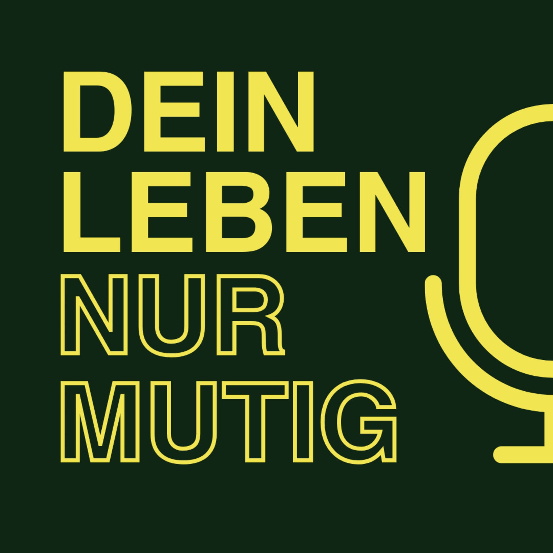 Dein Leben, nur mutig - Podcasts