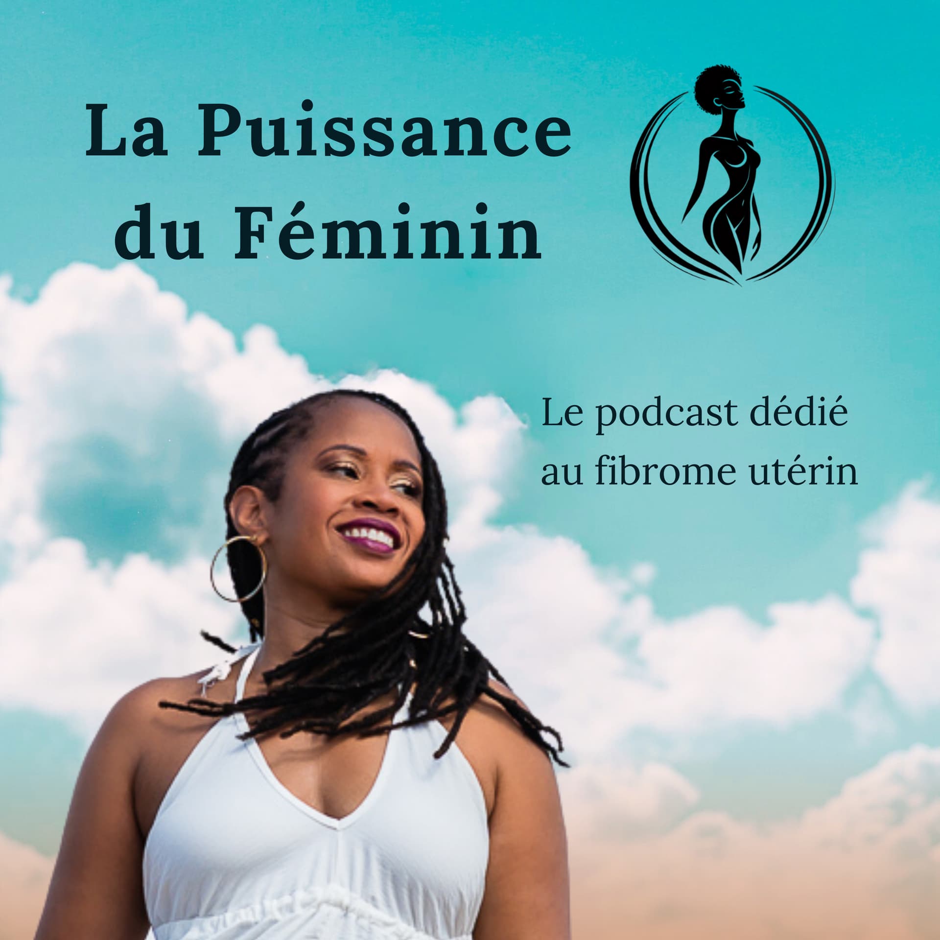 LA PUISSANCE DU FÉMININ le podcast dédié au fibrome utérin - Podcasts