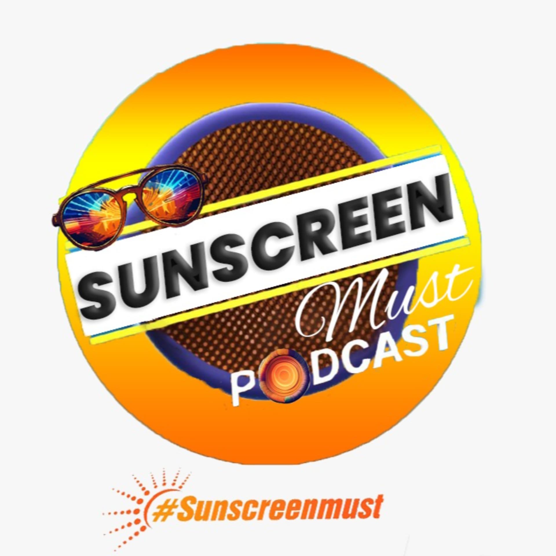 Sunscreen Must Podcast - Podcasts