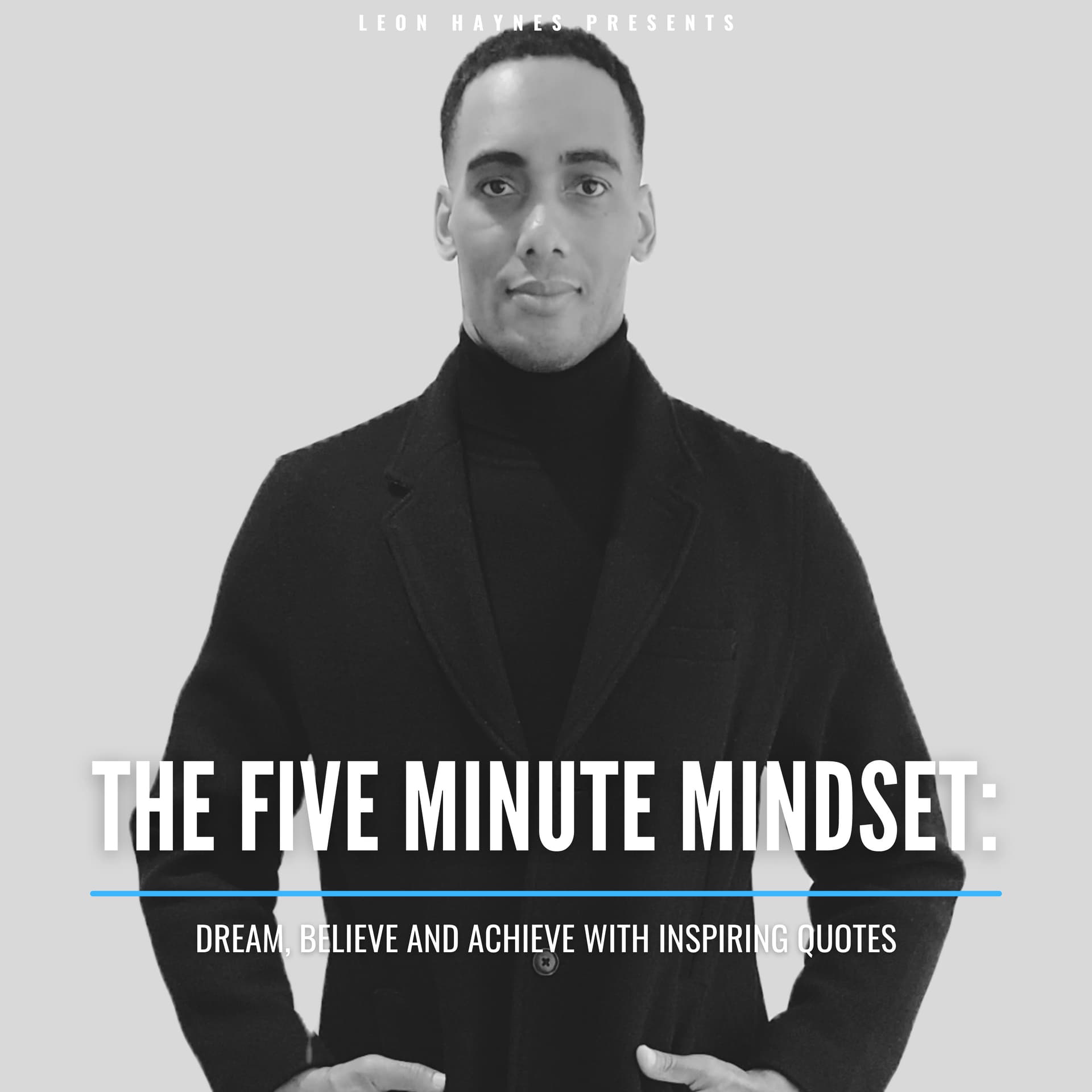 The Five Minute Mindset™: Dream, Believe and Achieve with Inspiring Quotes - Podcasts