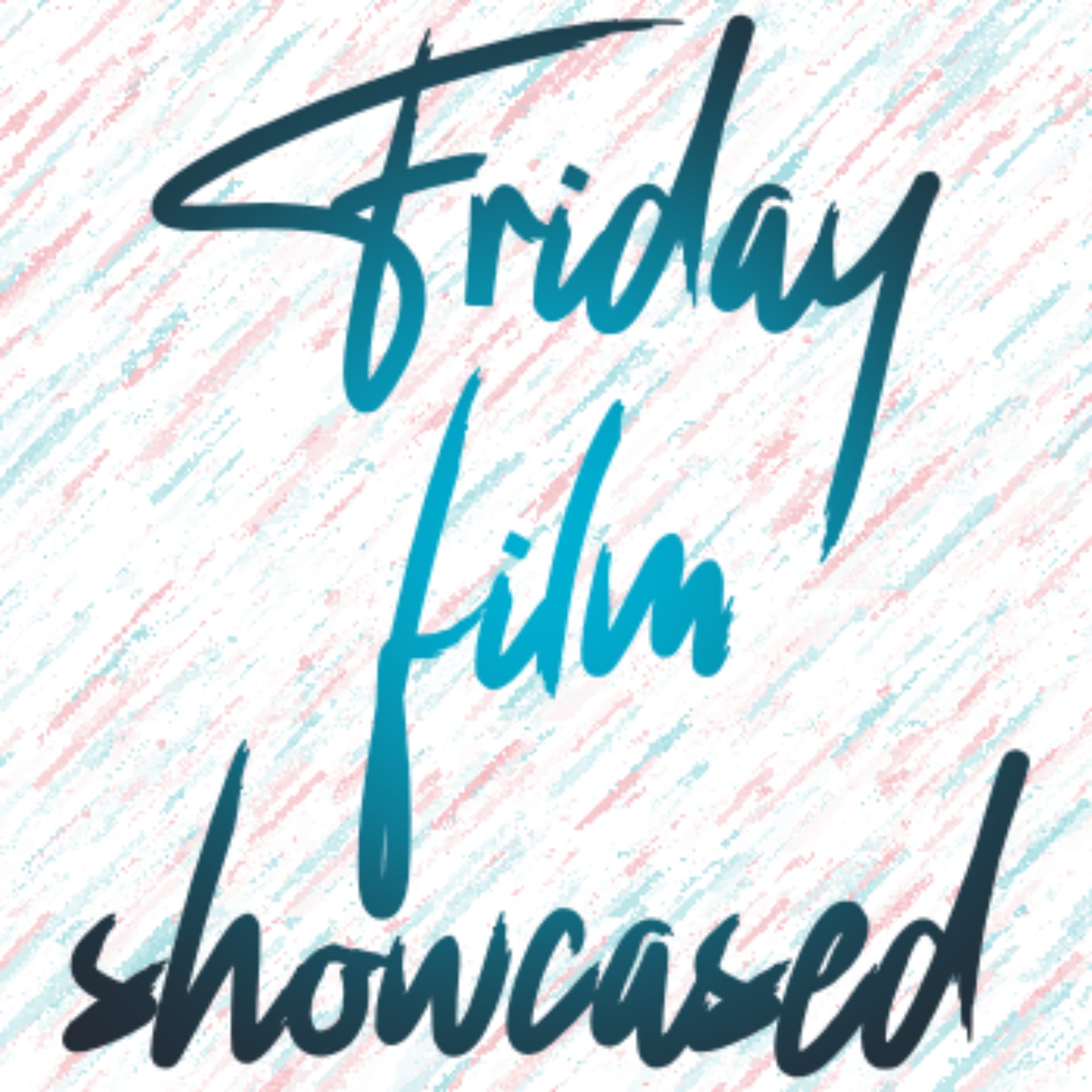 Friday Film Showcased - Podcasts