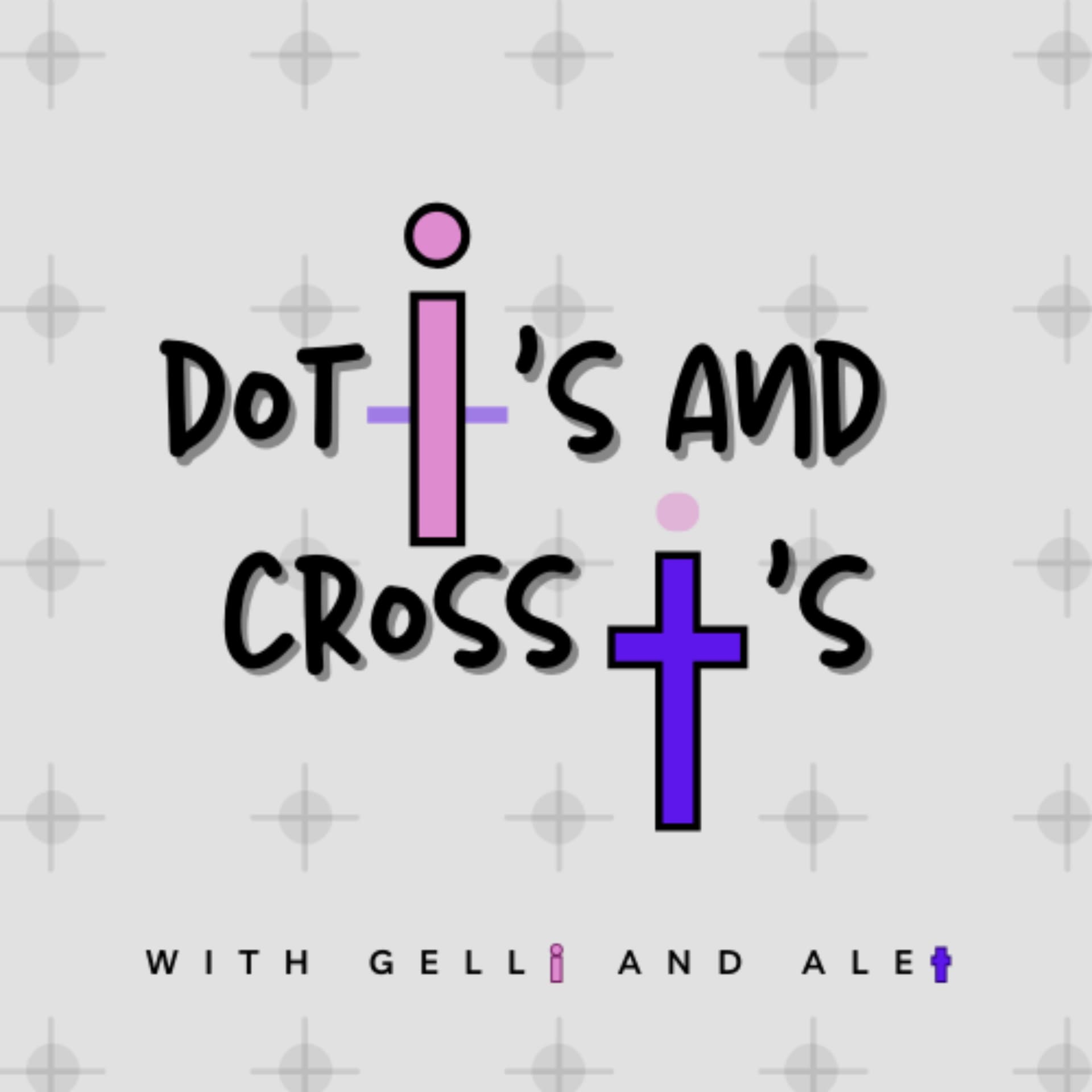 Dot i's and Cross t's - Podcasts
