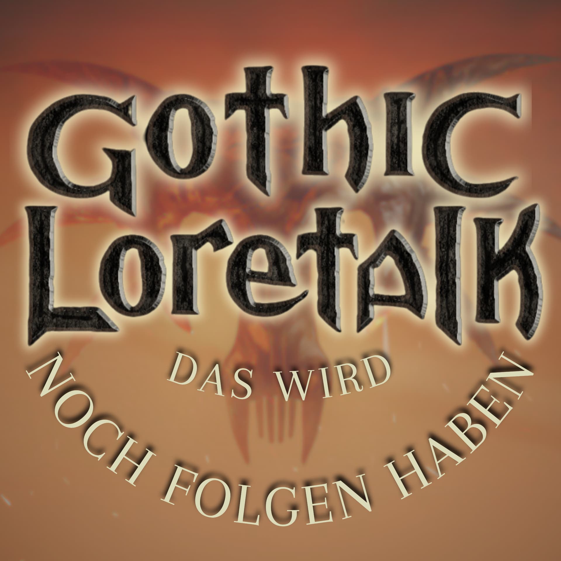 Gothic Loretalk: Das wird noch Folgen haben... - Podcasts