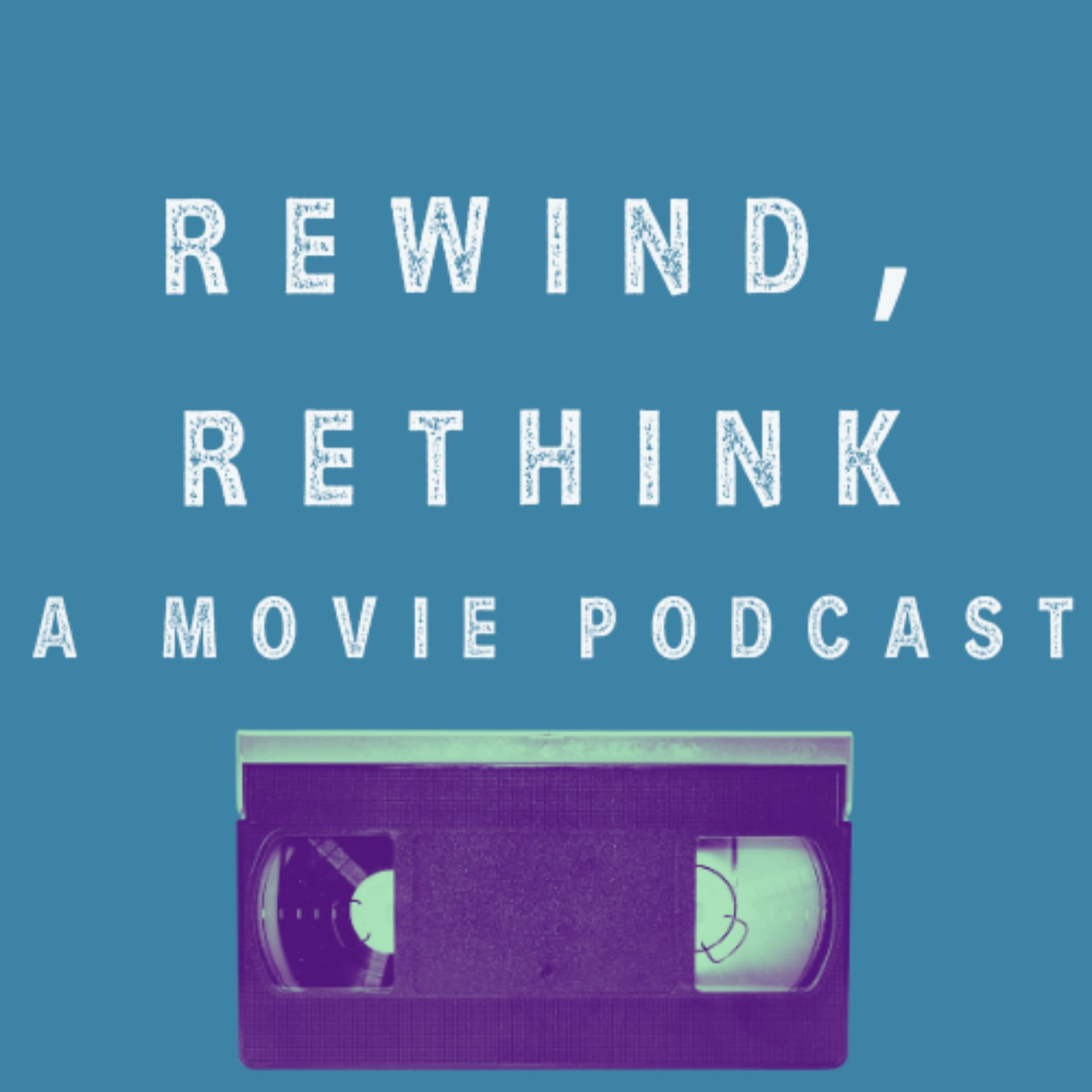 Rewind, Rethink: A Movie Podcast - Podcasts