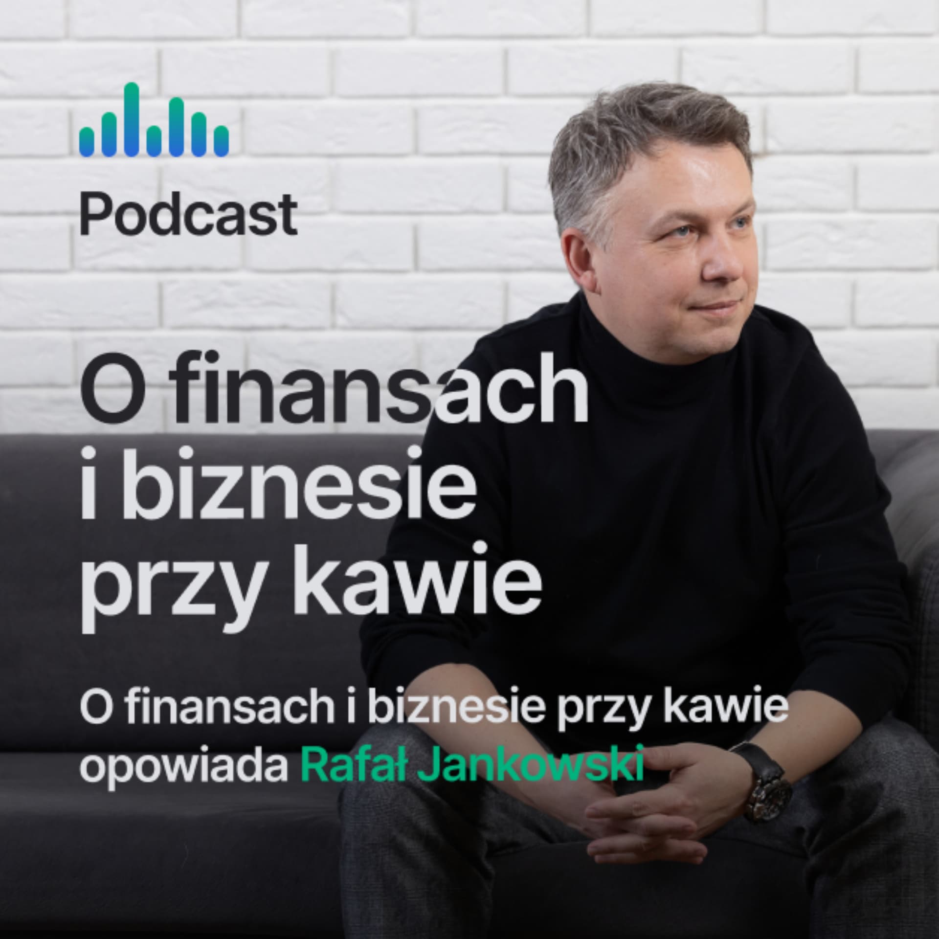 Rafał Jankowski. O finansach i biznesie przy kawie. - Podcasts