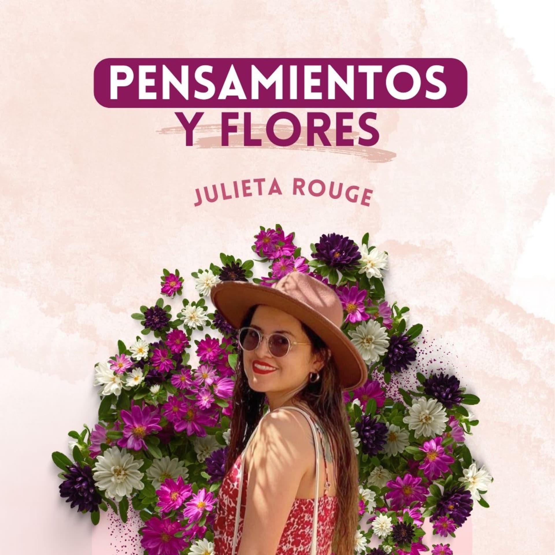 Pensamientos y flores con Julieta Rouge - Podcasts