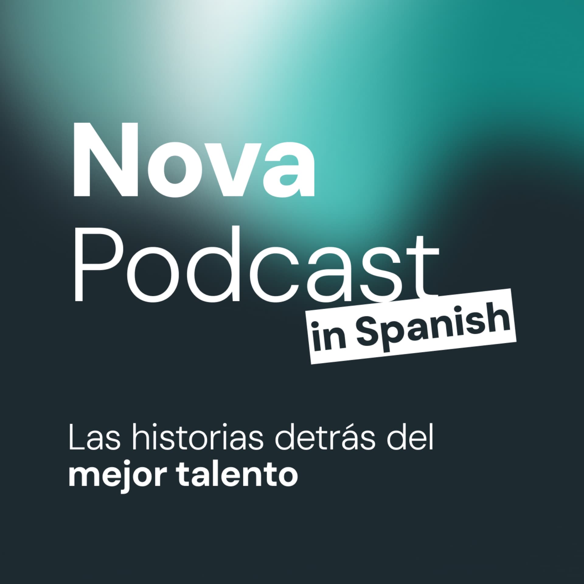 Nova Podcast in Spanish: Las historias detrás del mejor talento