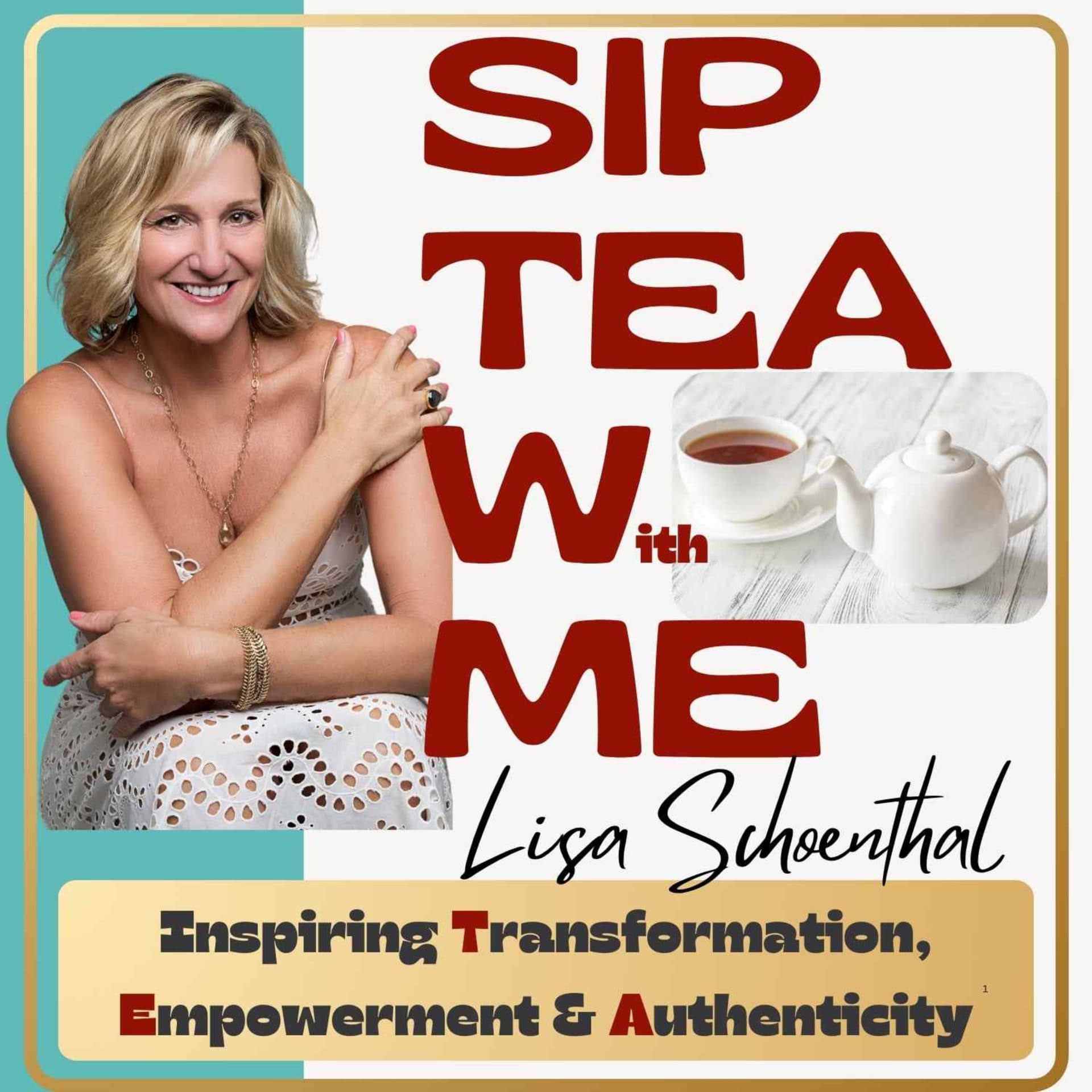 Sip Tea with Me "Transformation Empowerment Authenticity" - Podcasts