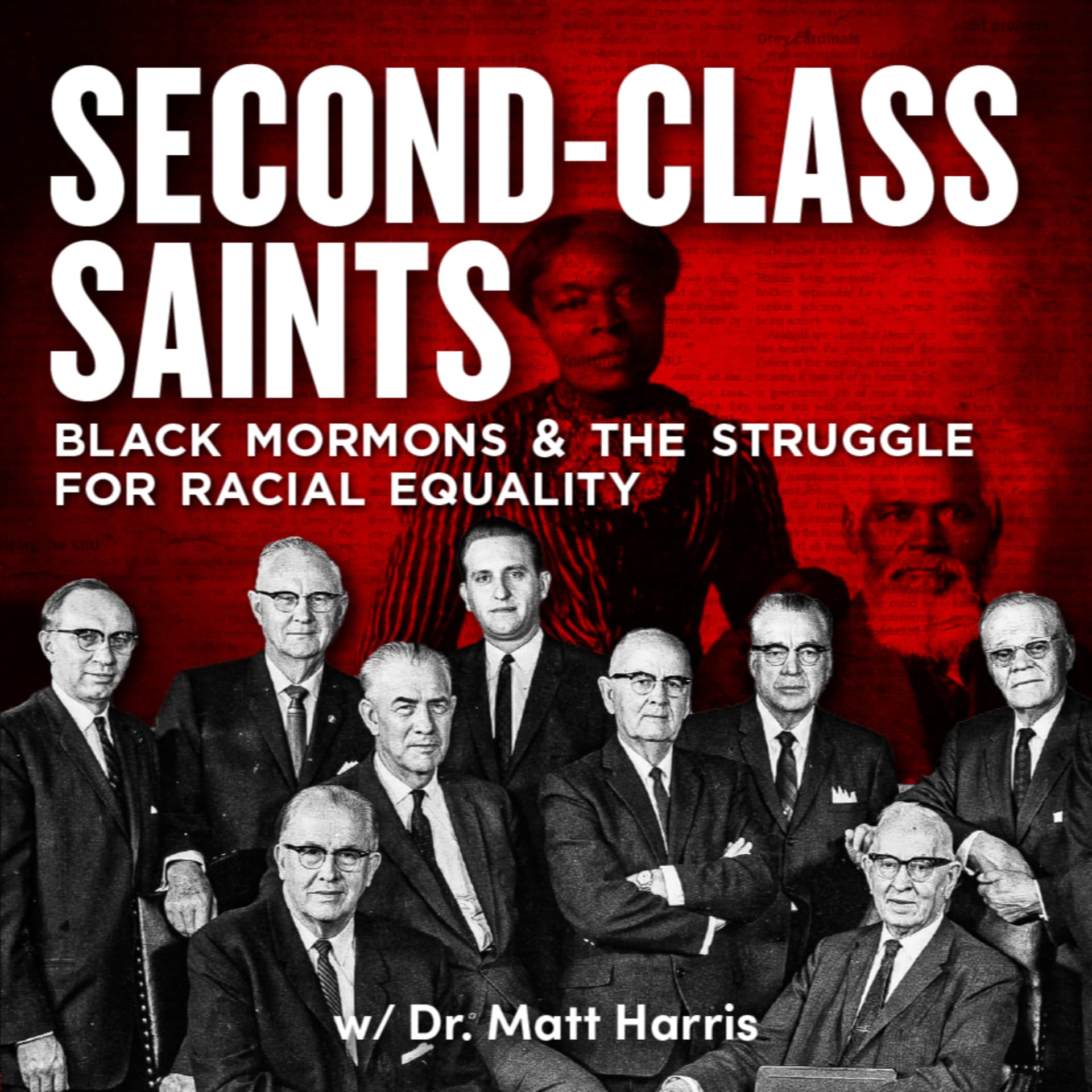 Second-Class Saints: Black Mormons and the Struggle for Racial Equality w/ Dr. Matt Harris. - Podcasts