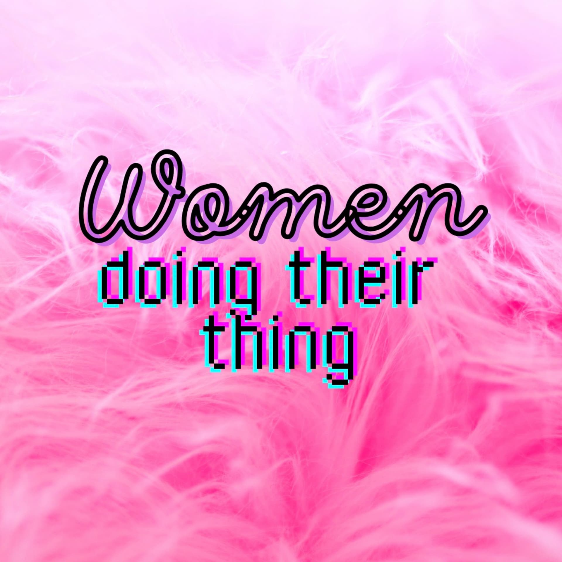 The Women Doing Their Thing Podcast - Podcasts