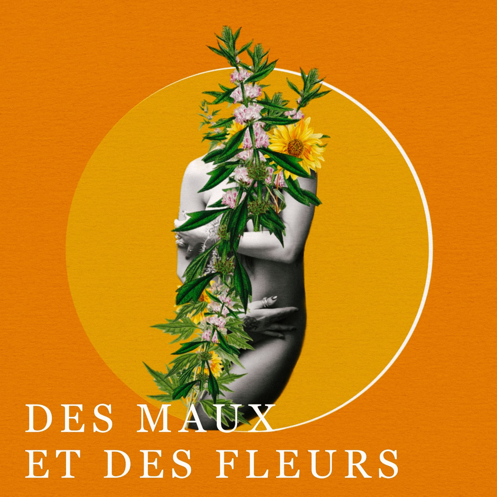Des Maux et des Fleurs - Podcasts