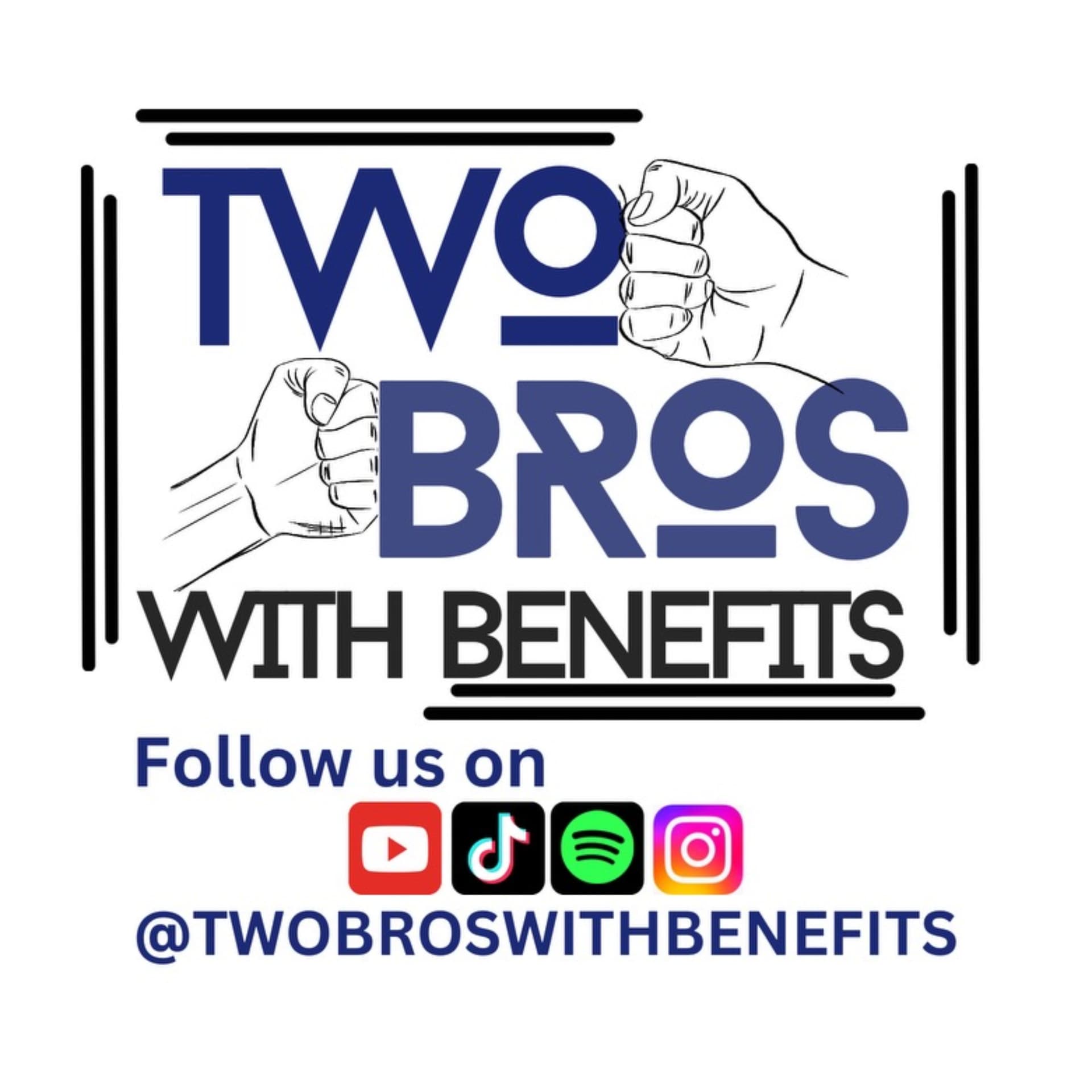 Two Bros with Benefits - Podcasts
