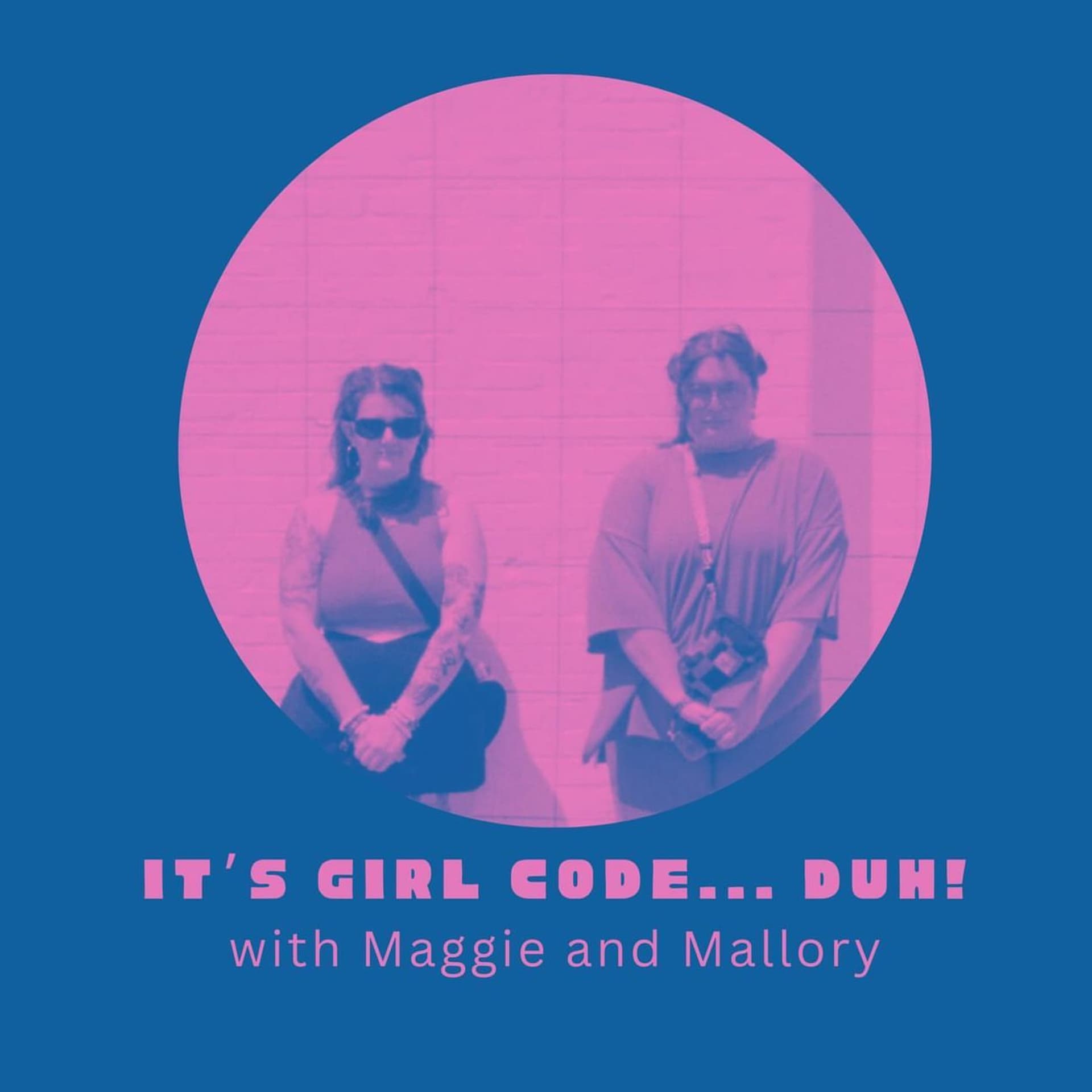 It's Girl Code... Duh! - Podcasts