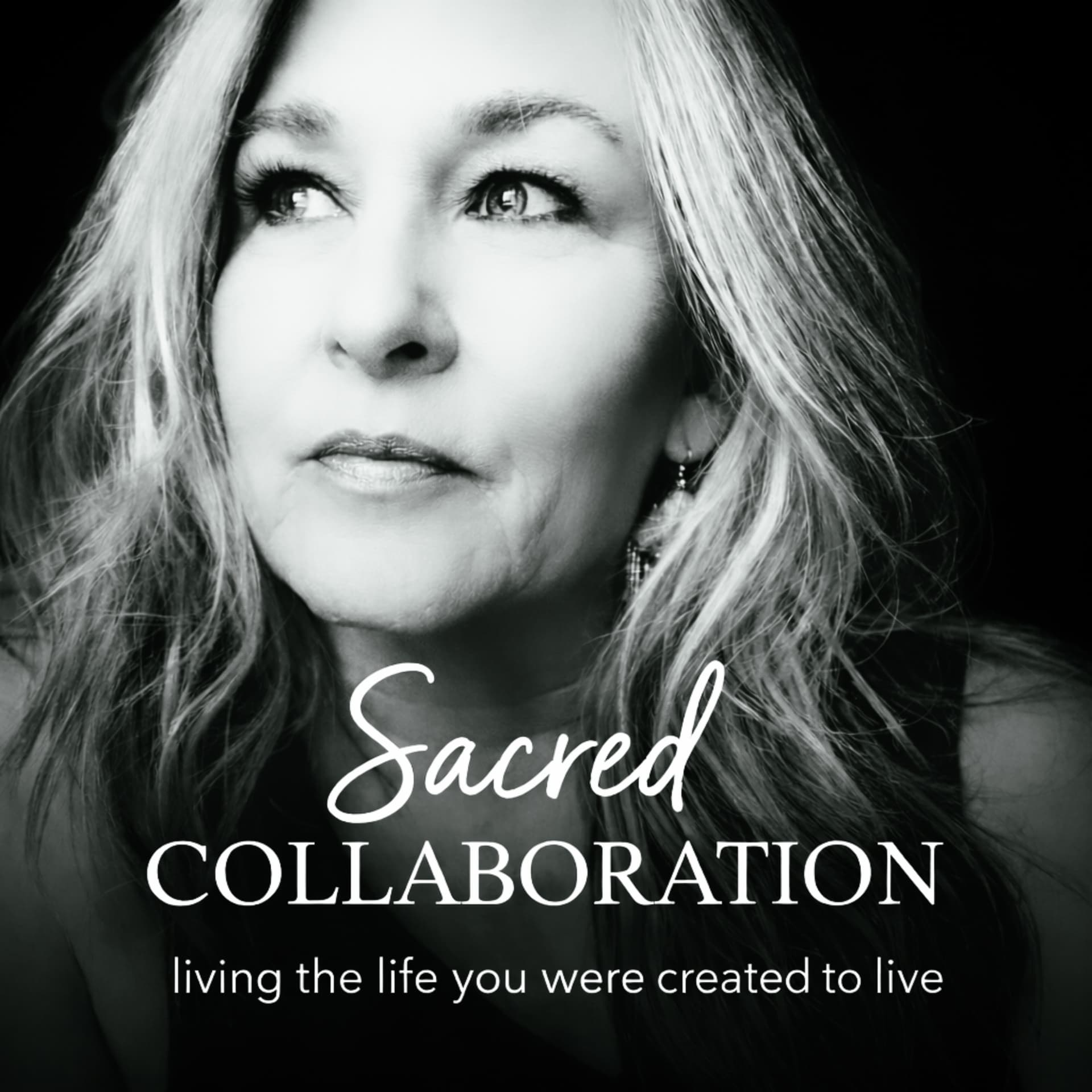 Sacred Collaboration | living the life you were created to live - Podcasts