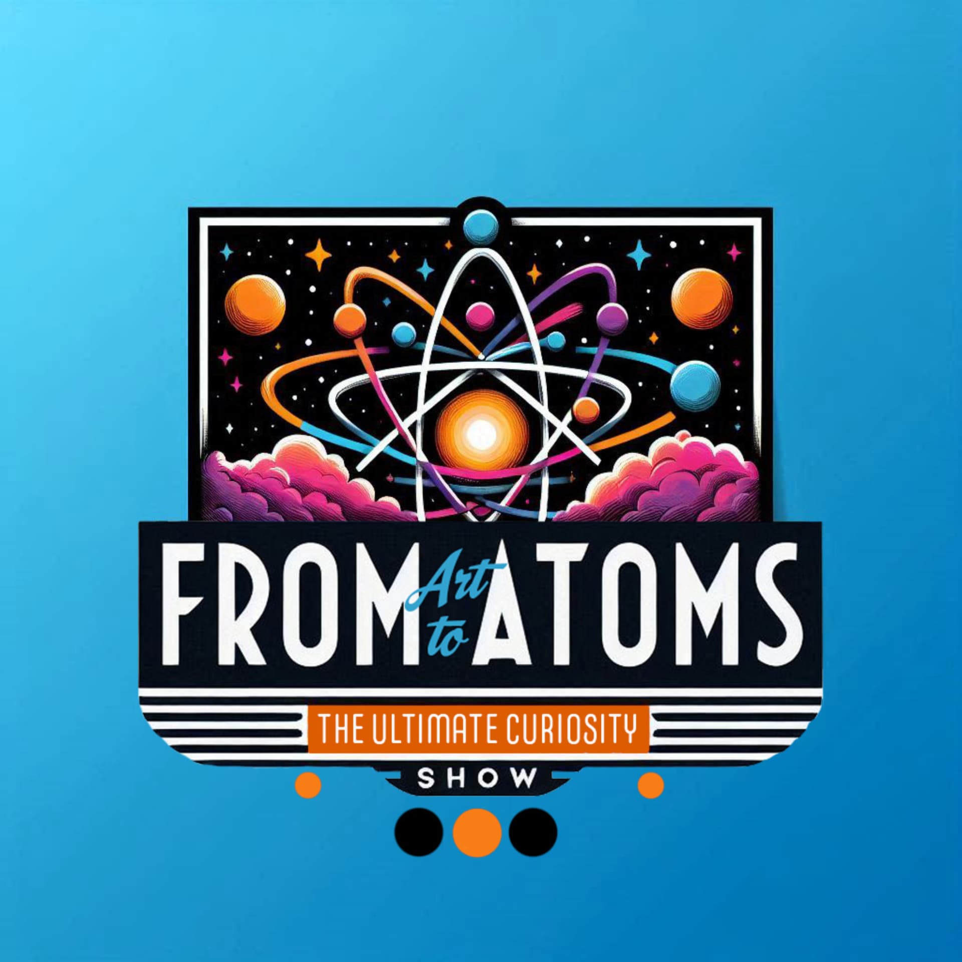 From Art to Atoms: The Ultimate Curiosity Show - Podcasts