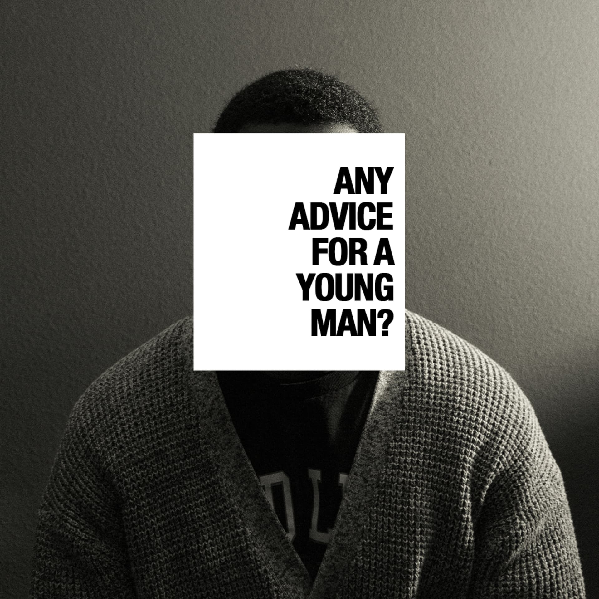 Any Advice For A Young Man? - Podcasts