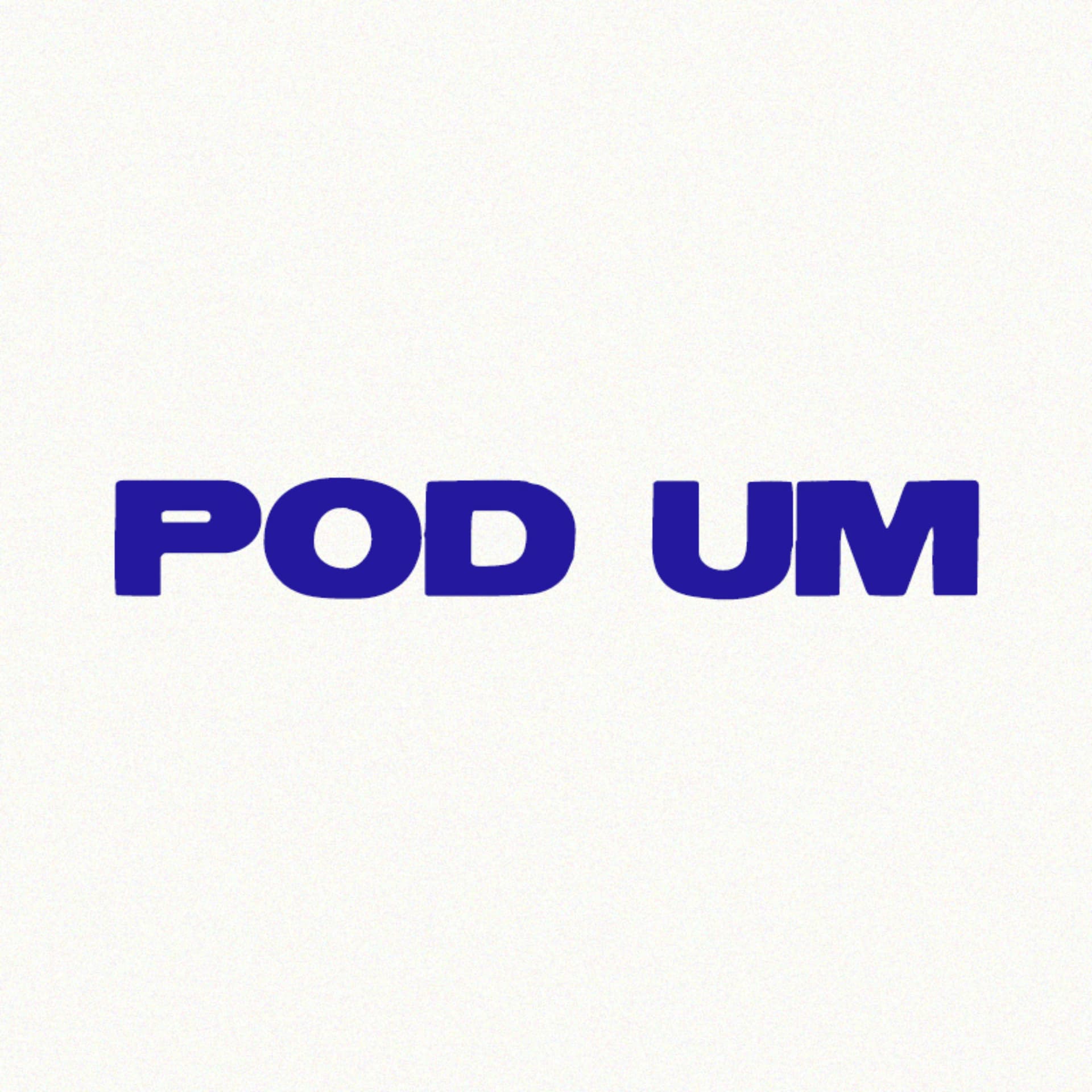 Pod Um - Podcasts