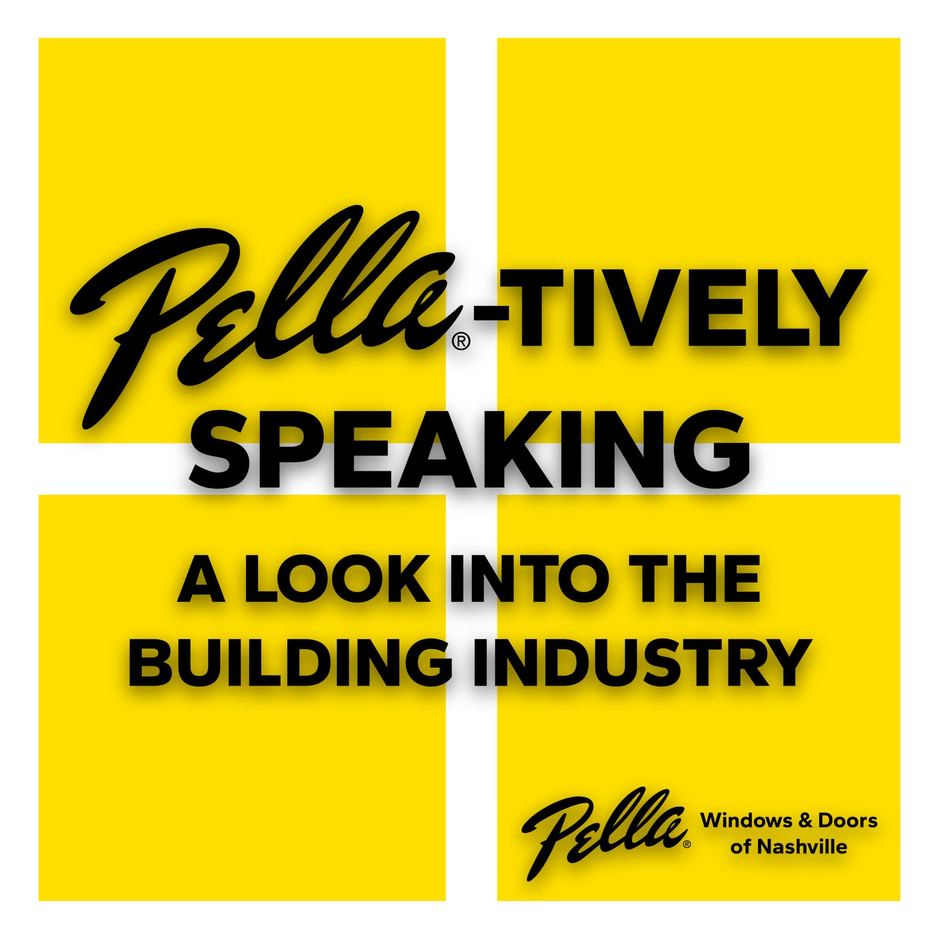 Pella-tively Speaking: A Look Into The Building Industry - Podcasts