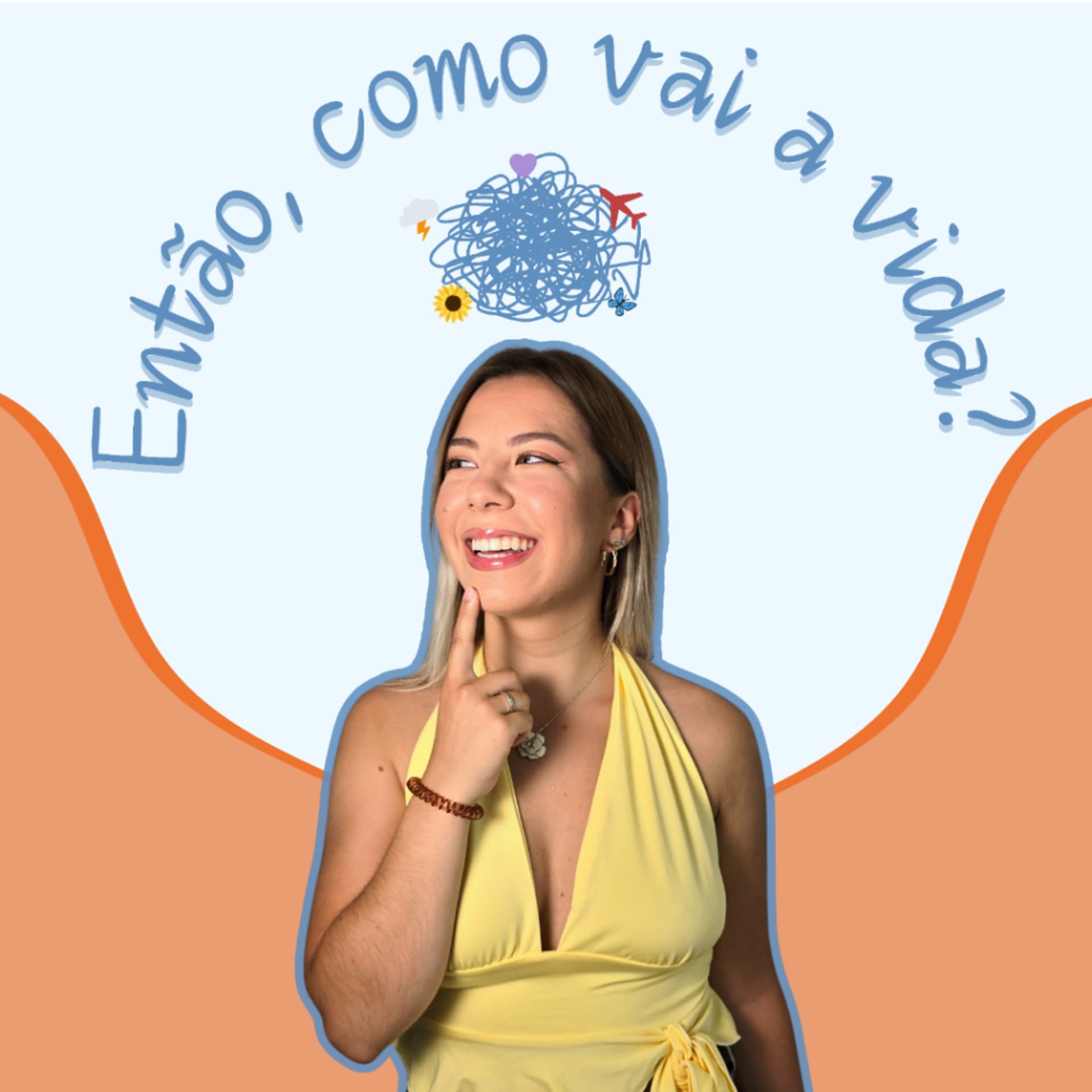 Então, como vai a vida? - Podcasts