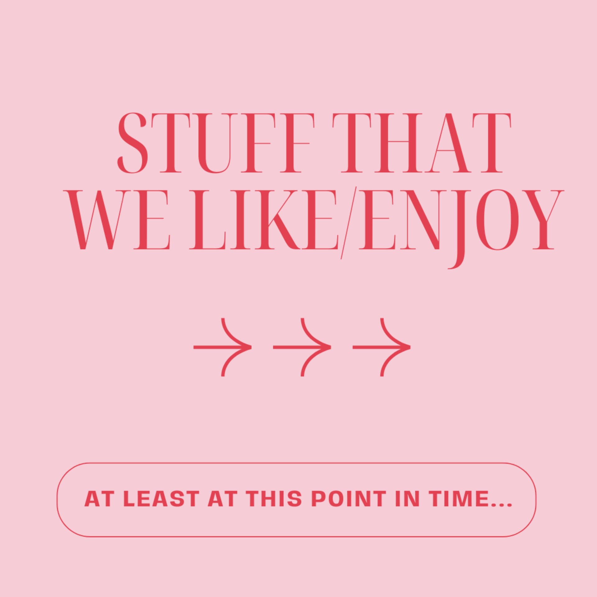Stuff That We Like/Enjoy at Least at This Point in Time - Podcasts