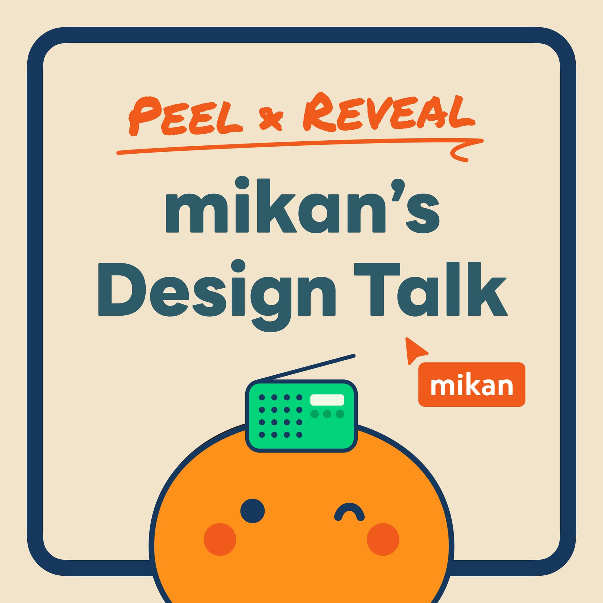 Peel & Reveal: mikan’s Design Talk - Podcasts