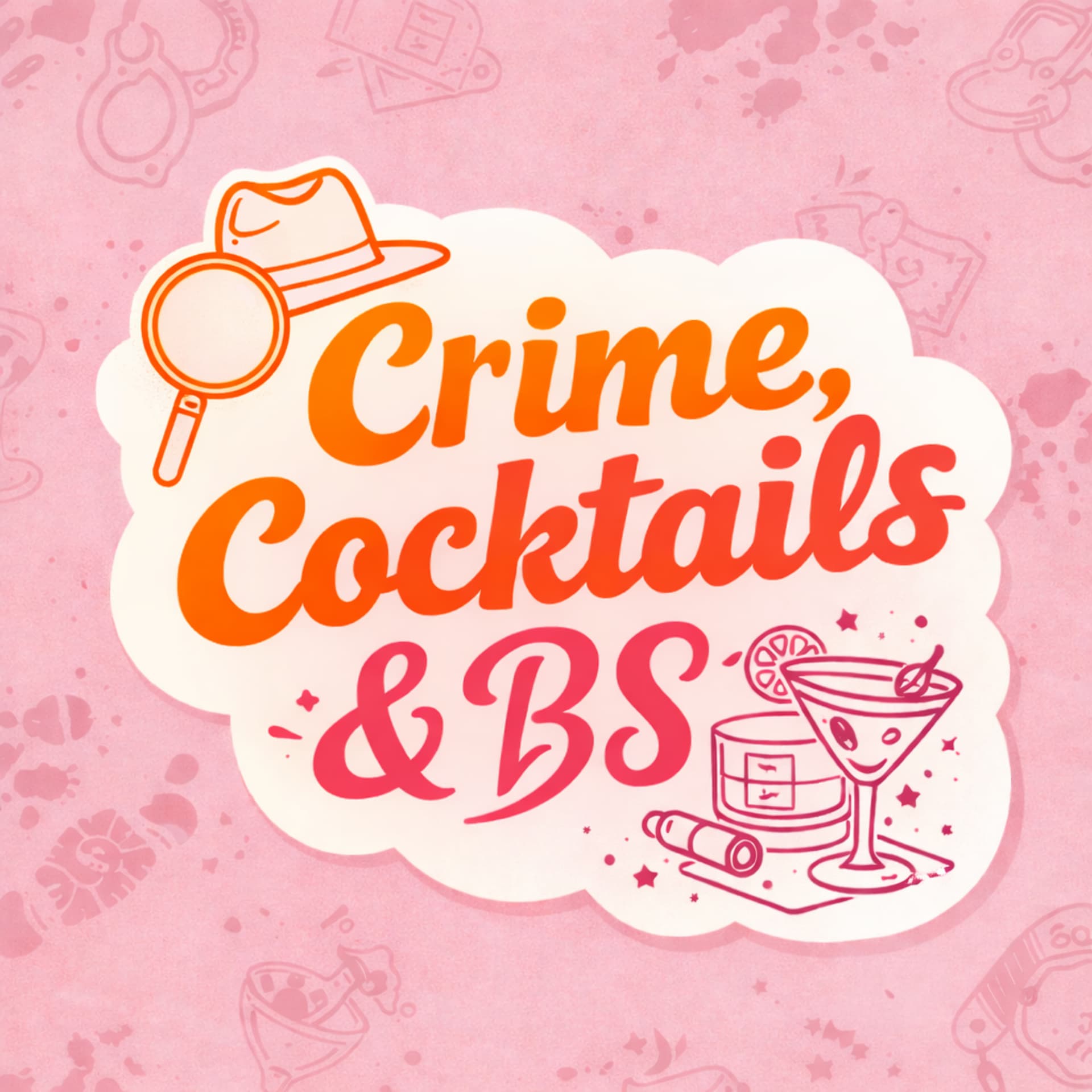 Crime, Cocktails, and BS - Podcasts