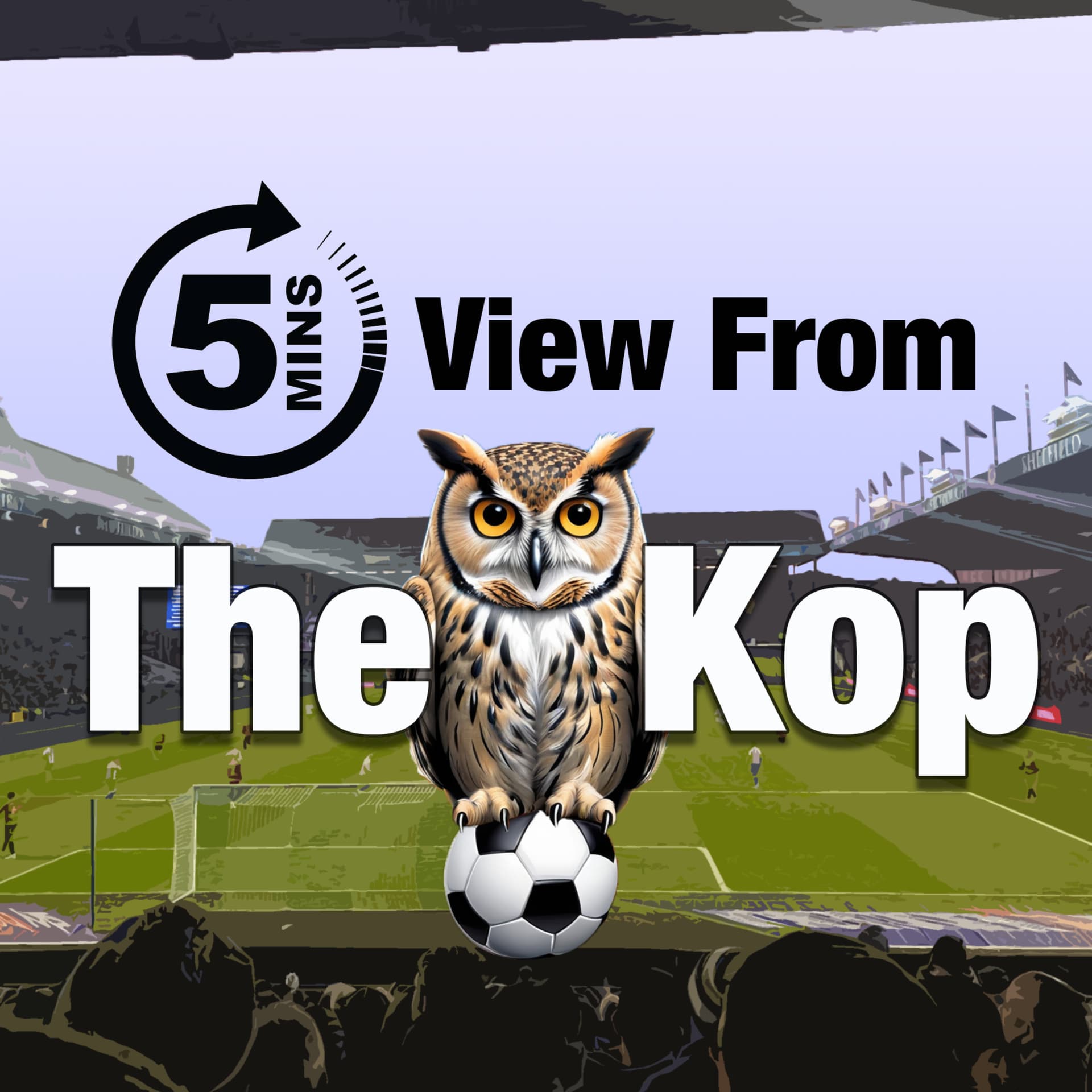 Sheffield Wednesday: Five Minute View From The Kop - Podcasts