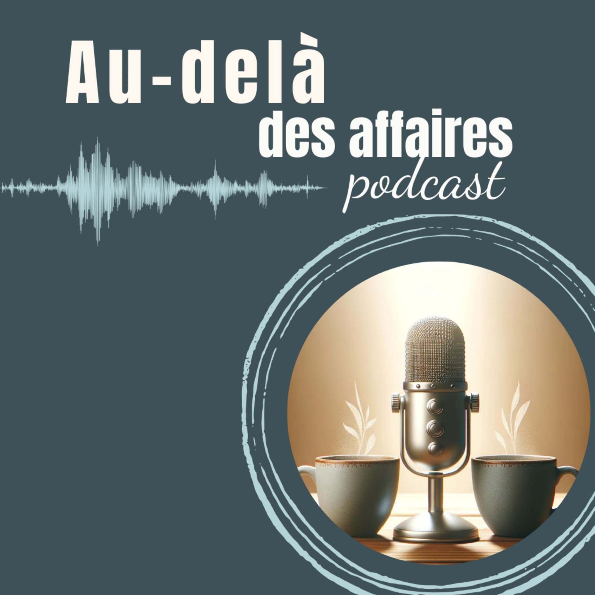 Au-delà des affaires - Podcasts
