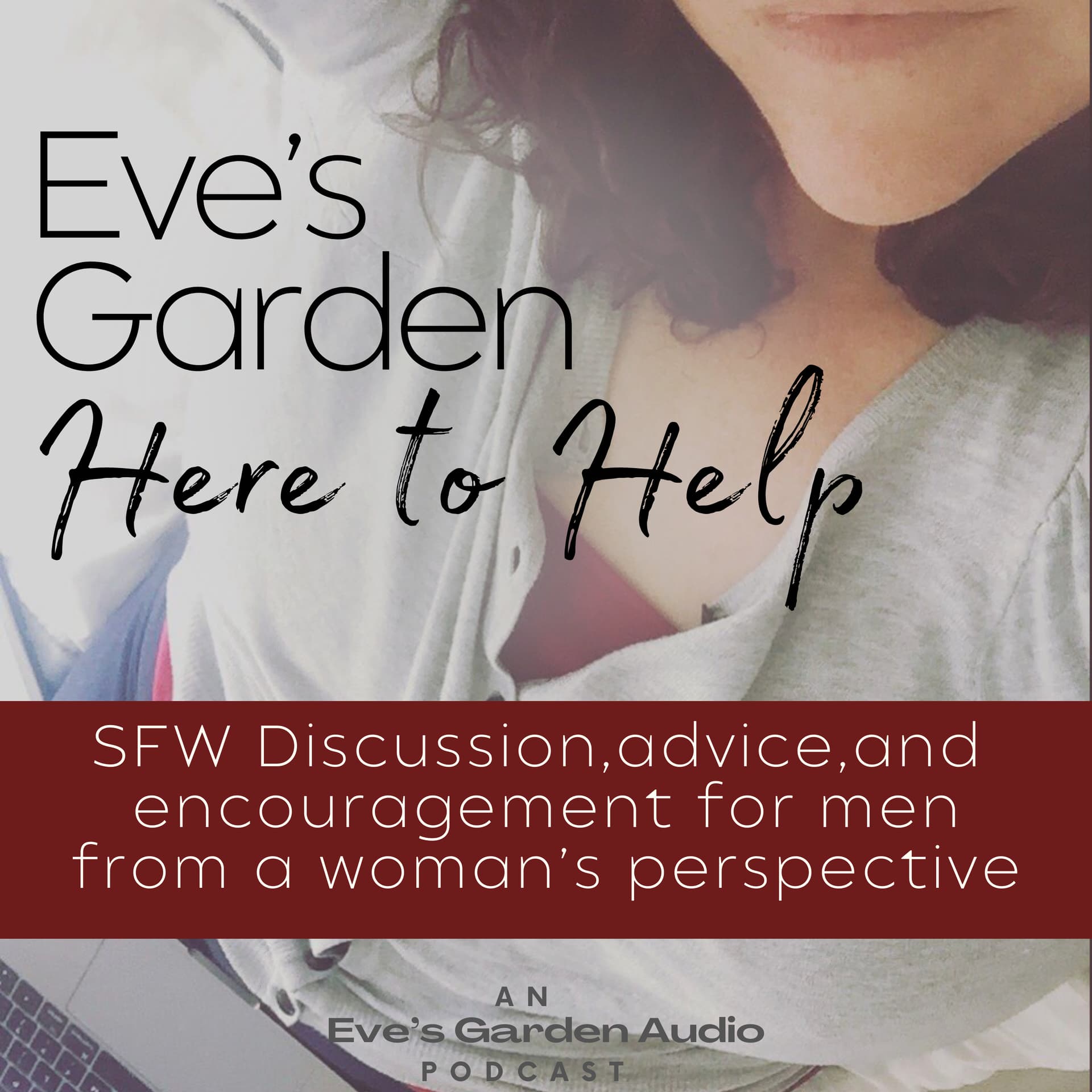 Eve's Garden - Here to Help - Podcasts