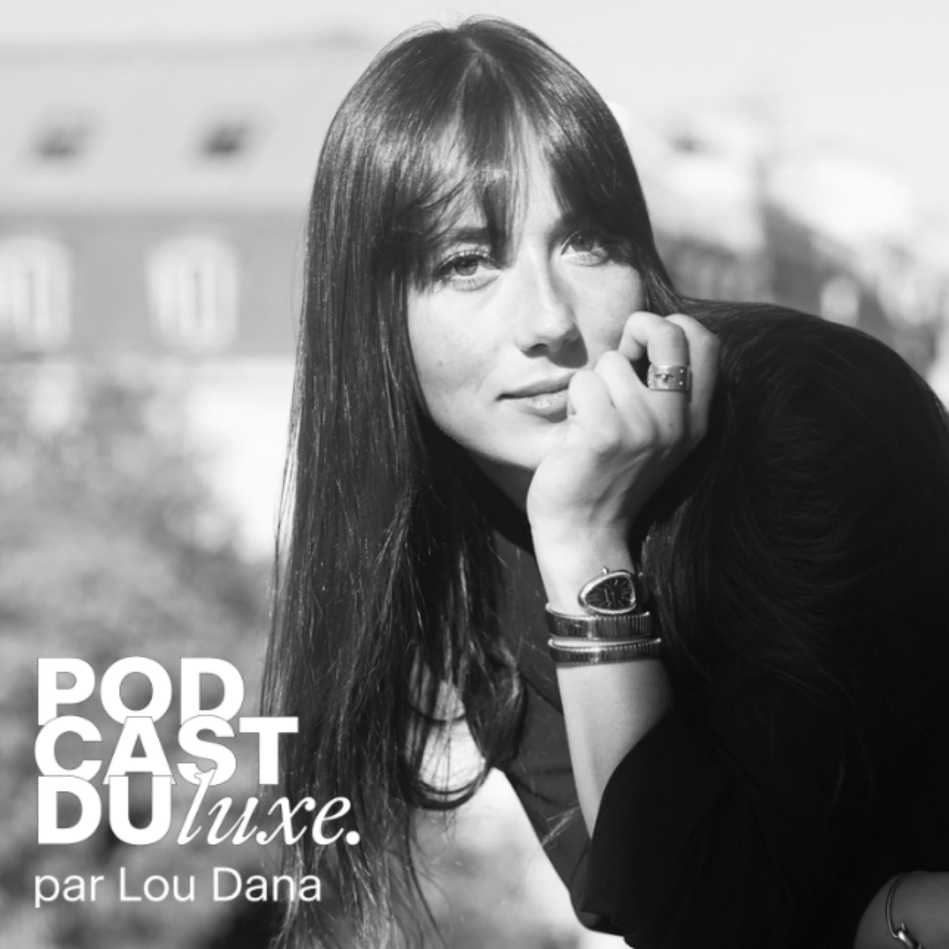 Podcast du Luxe par Lou Dana - Podcasts