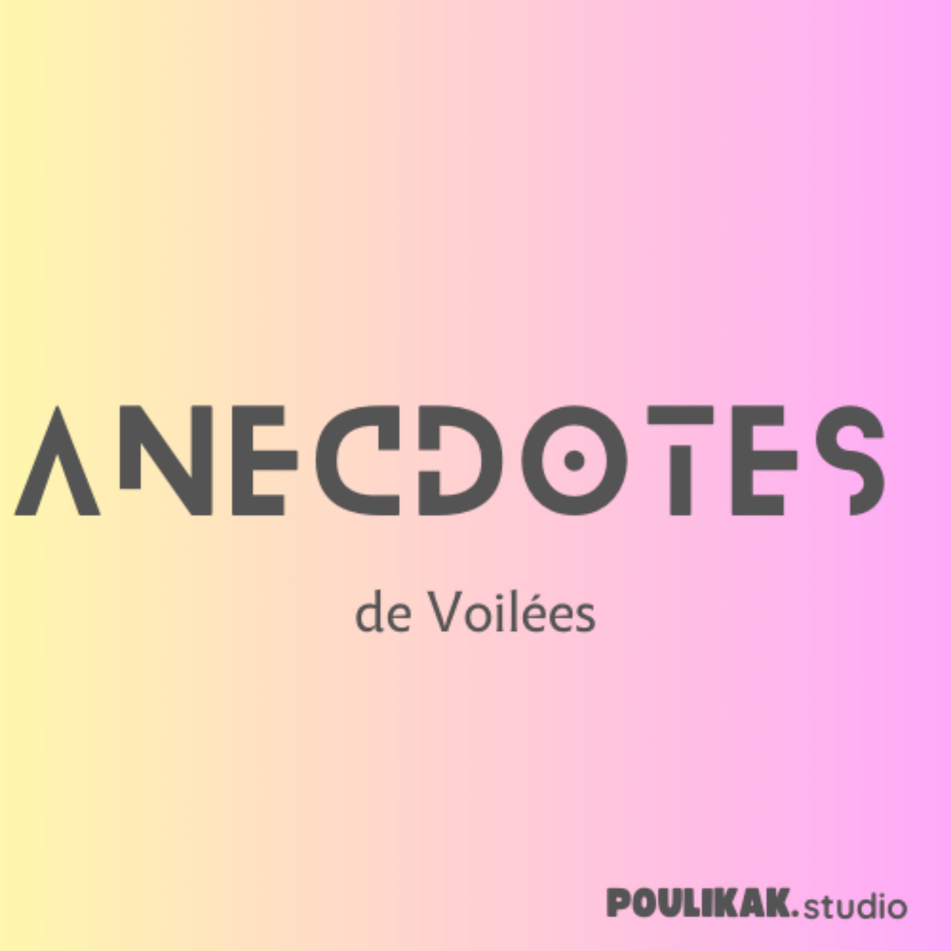 ANECDOTES de Voilées - Podcasts