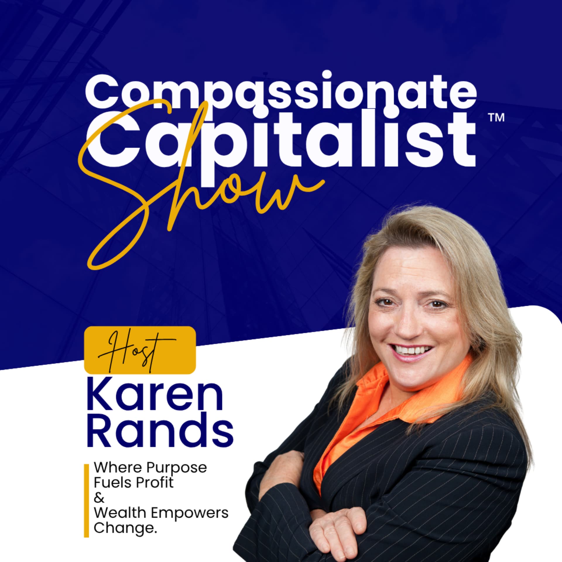 The Compassionate Capitalist™ Show with Karen Rands - Podcasts