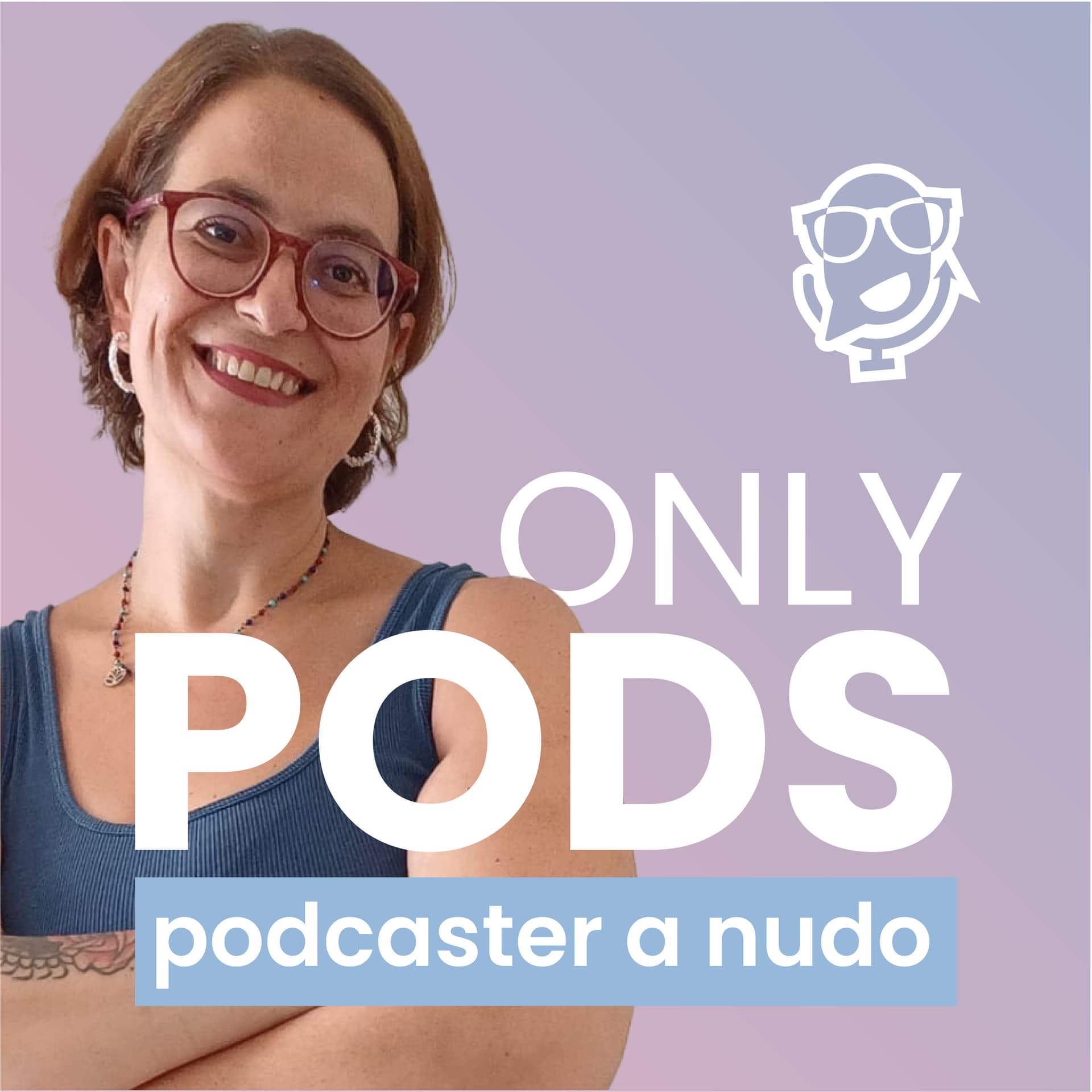 ONLY PODS - Podcaster a nudo - Podcasts