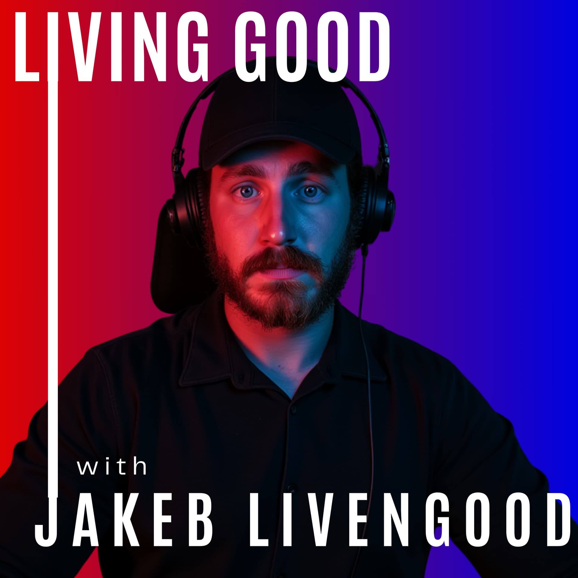 Living Good with Jakeb Livengood - Podcasts
