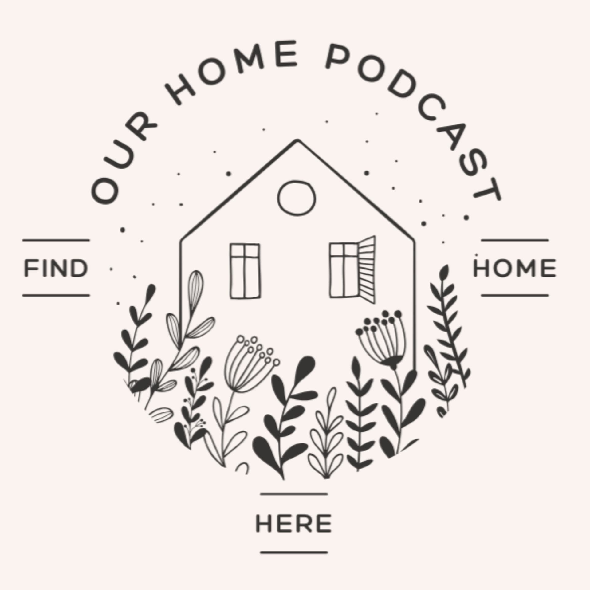 Our Home Podcast - Podcasts