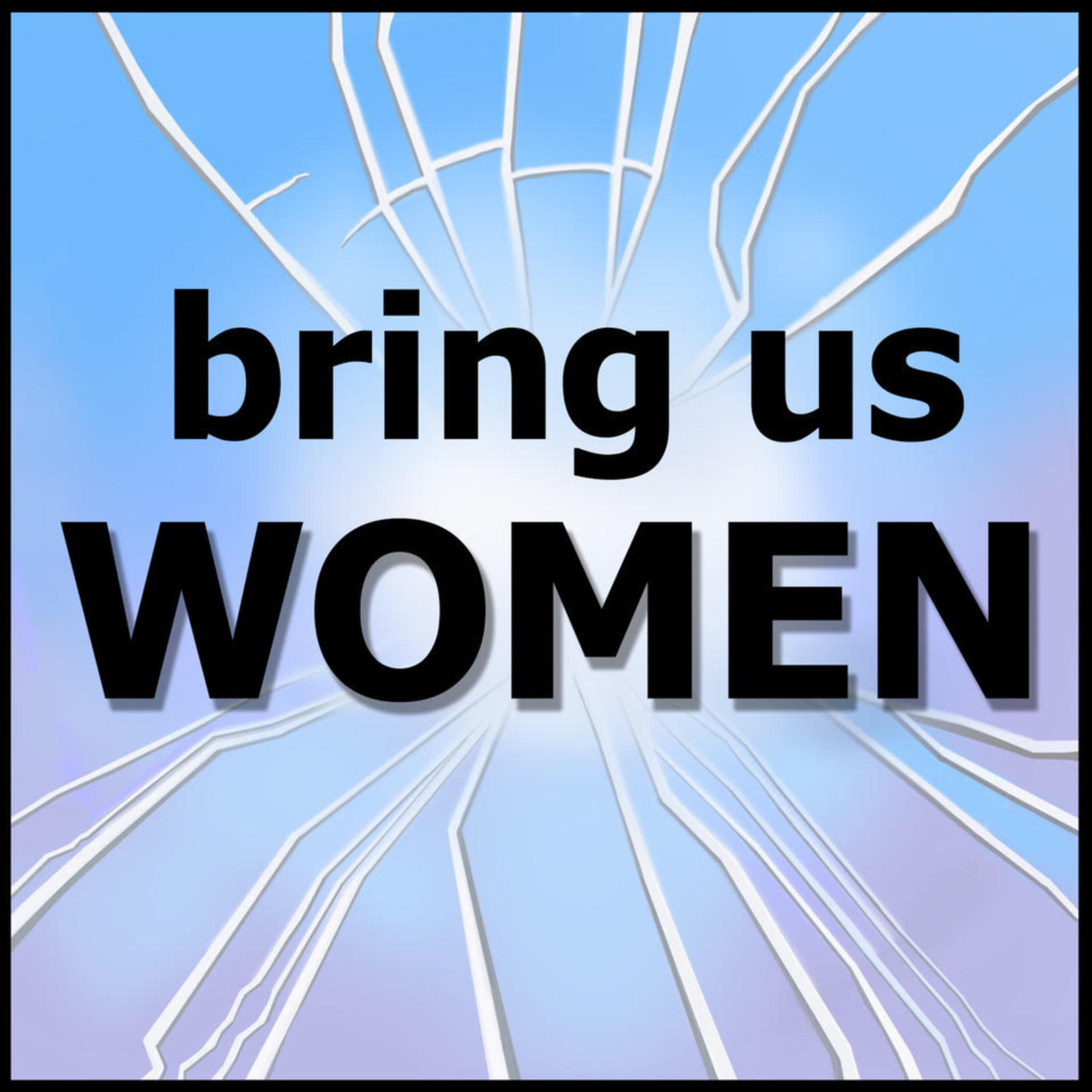Bring Us Women - Podcasts